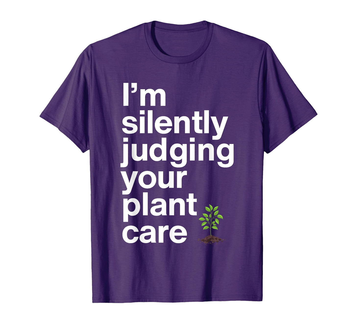 I'm Silenty Judging Your Plant Care Gardener Plant Grower T-Shirt