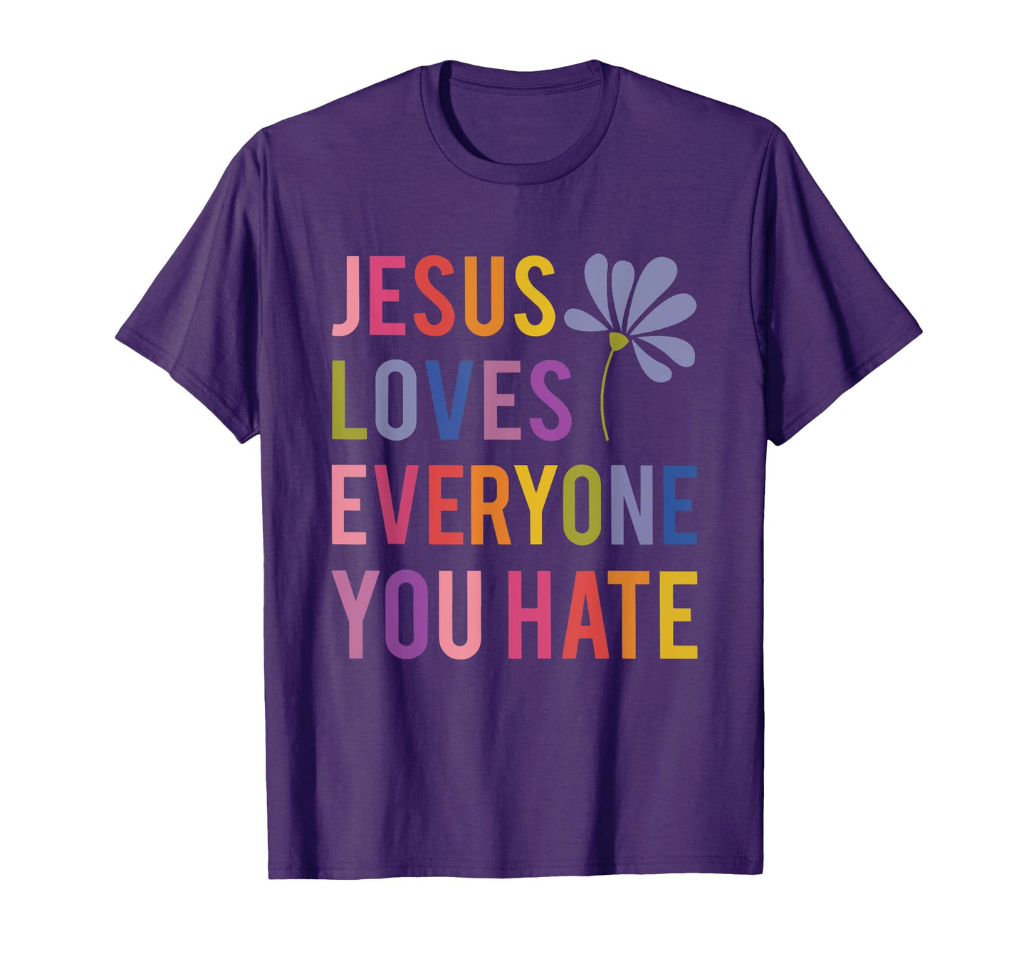 jesus loves everyone you hate religious christian funny T-Shirt