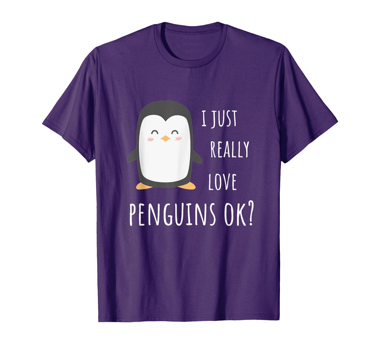 Penguin Gifts - I Just Really Love Penguins Ok? T-Shirt