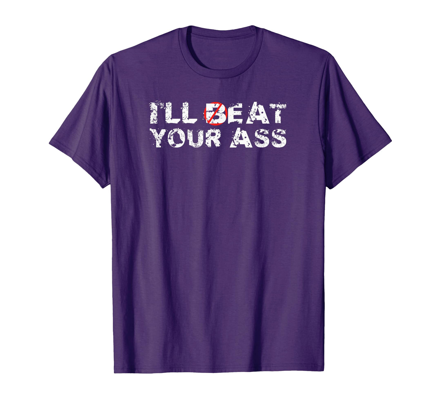 I'll Beat Your Ass I'll Eat Your Ass T-Shirt