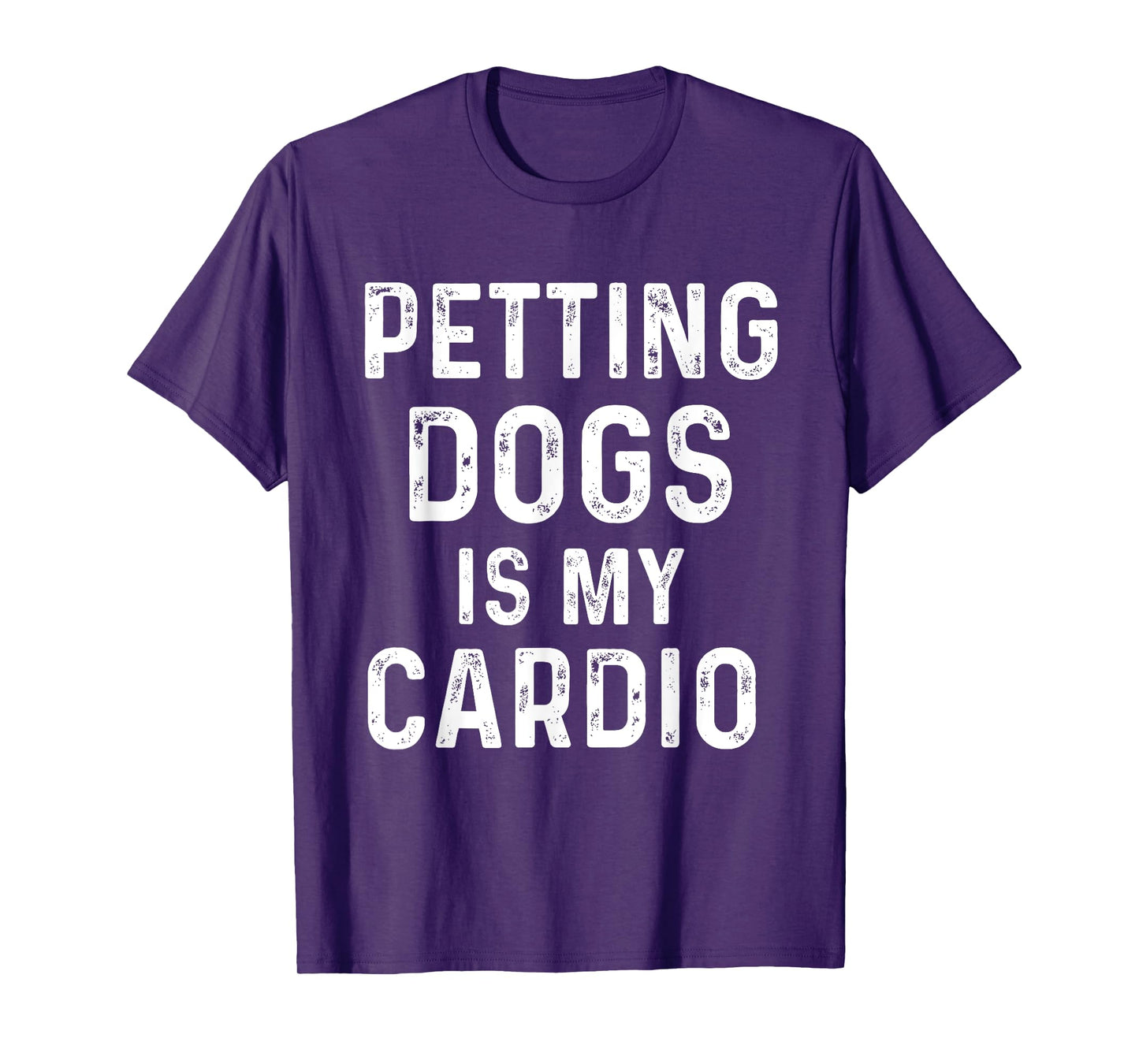 Petting dogs is my cardio funny dog mom dad T-Shirt for Men Women Girls Kids