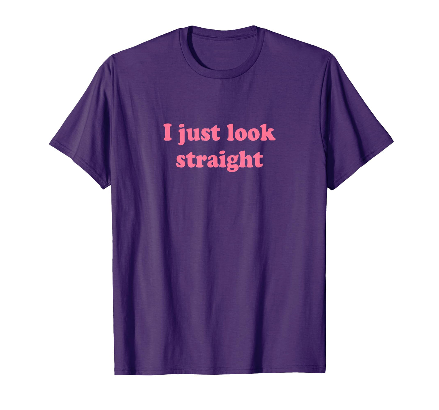 I Just Look Straight Shirt Y2k T-Shirt