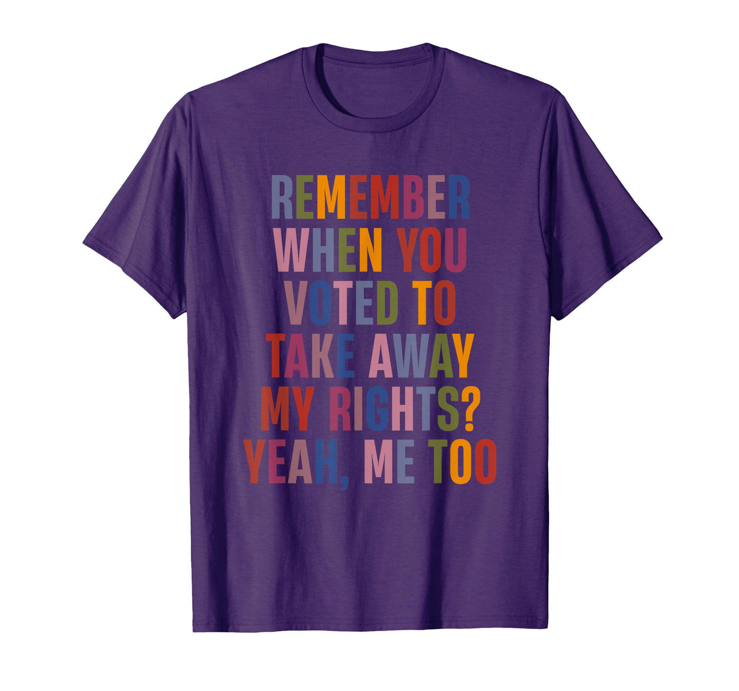 Remember When You Voted To Take Away My Rights Me Too Retro T-Shirt