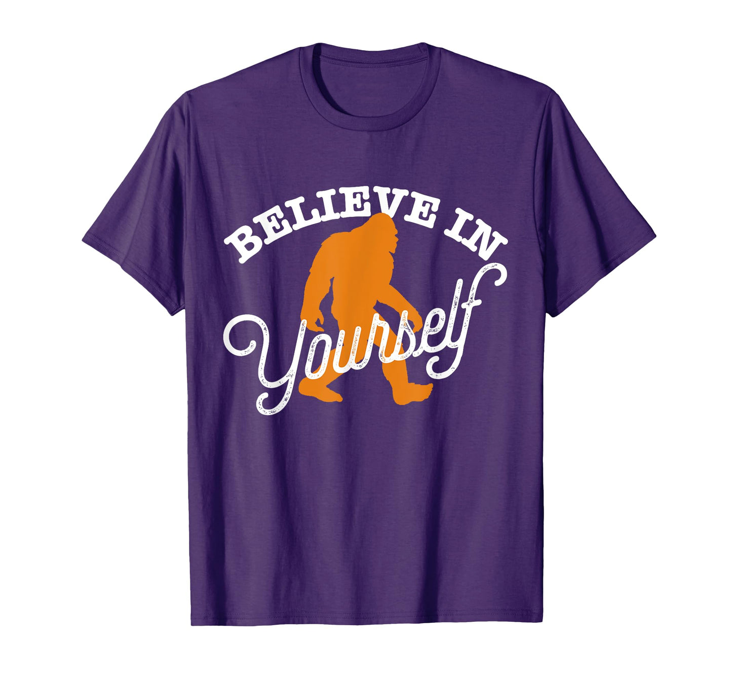Believe In Yourself BIGFOOT SASQUATCH BELIEVE T-Shirt
