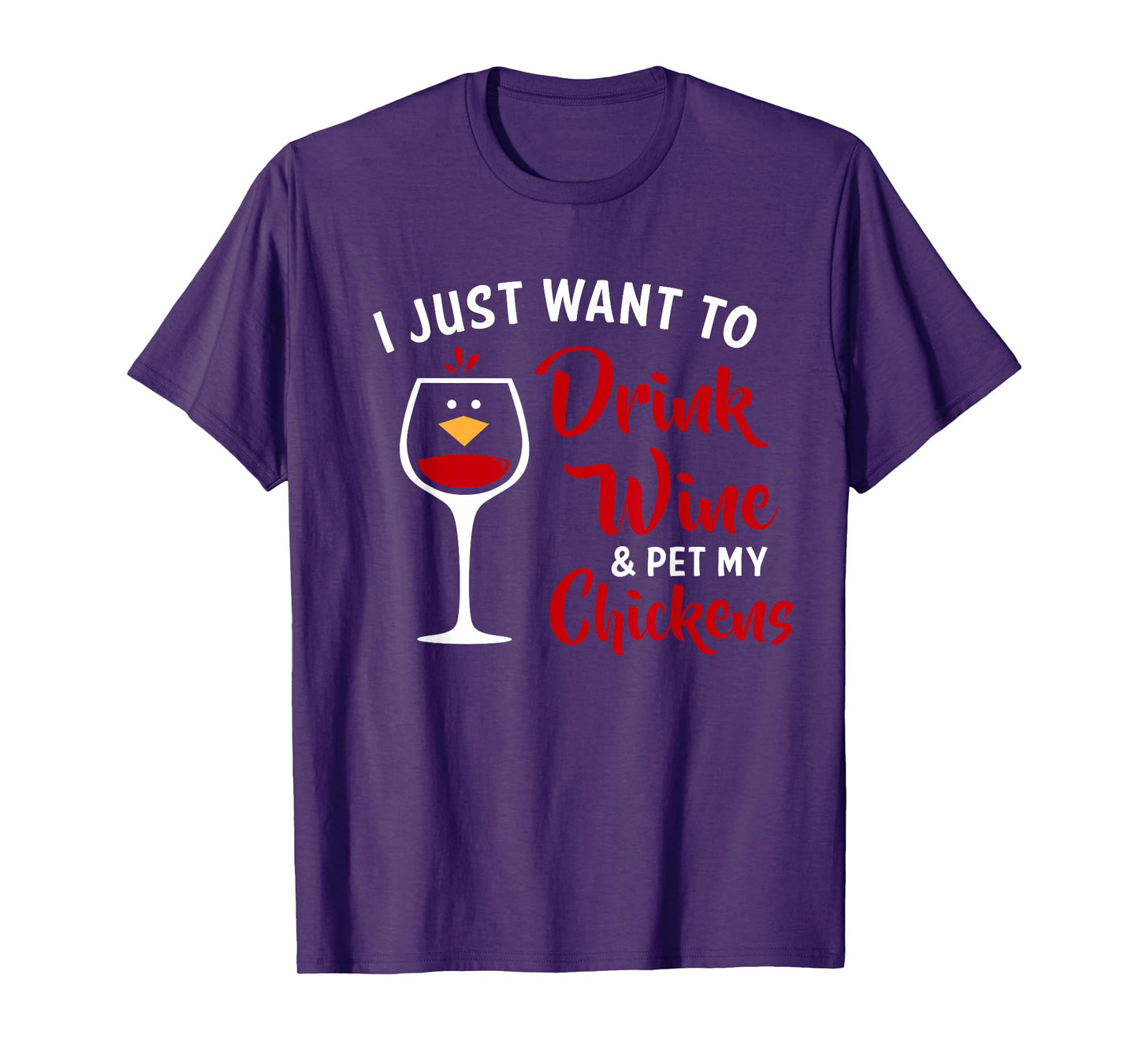 I Just Want to Drink Wine & Pet My Chickens Funny Gift T-Shirt