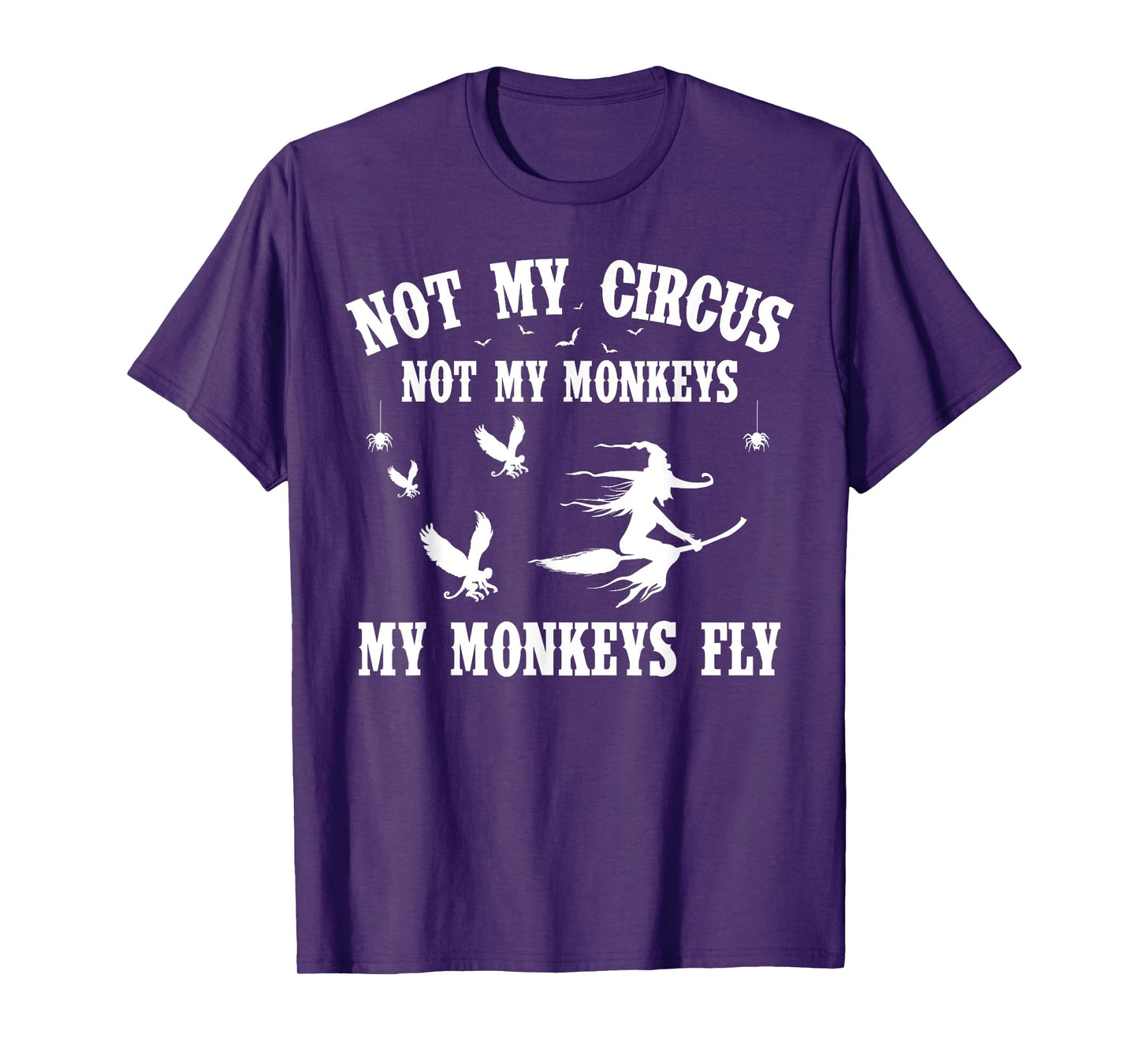 Not My Circus Not My Monkeys My Monkeys Fly Halloween T-Shirt
