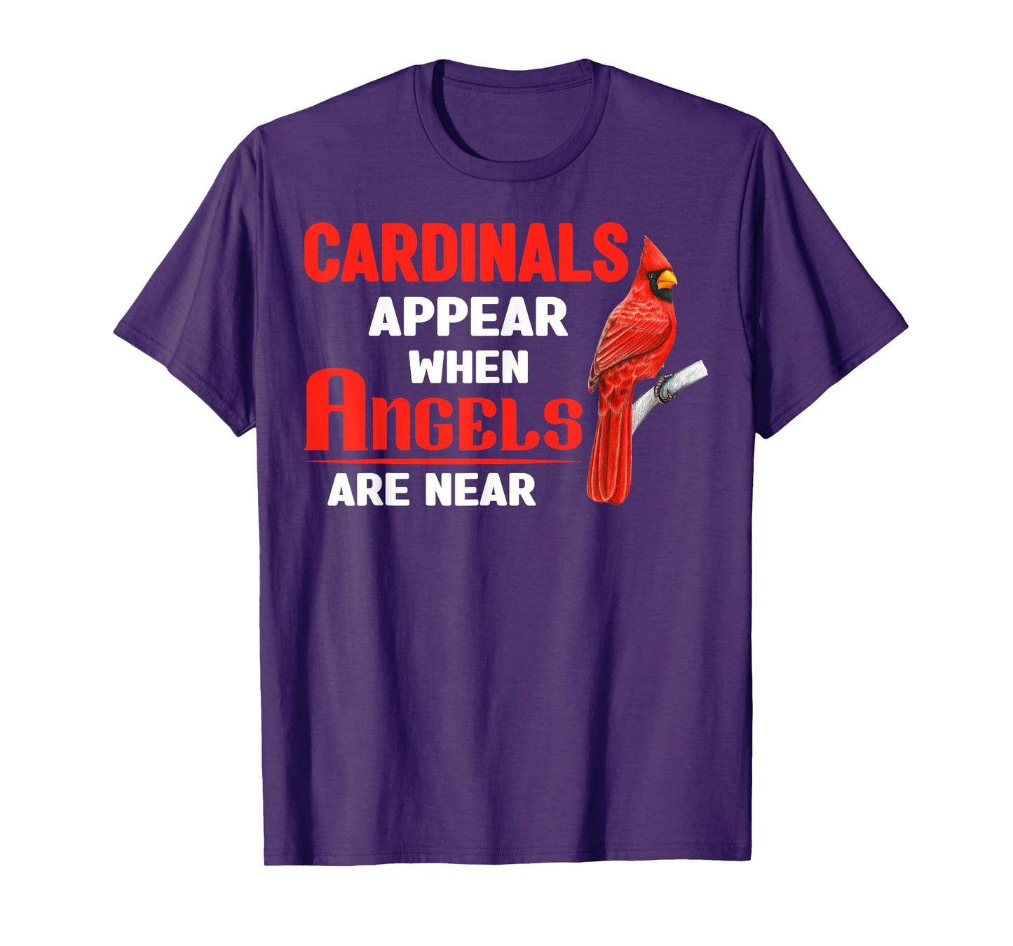 Cardinals Appear When Angels are near Clothing T-Shirt