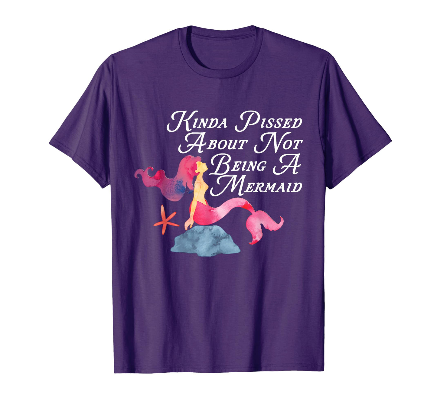 Kinda Pissed About Not Being A Mermaid Funny Magical T-Shirt T-Shirt