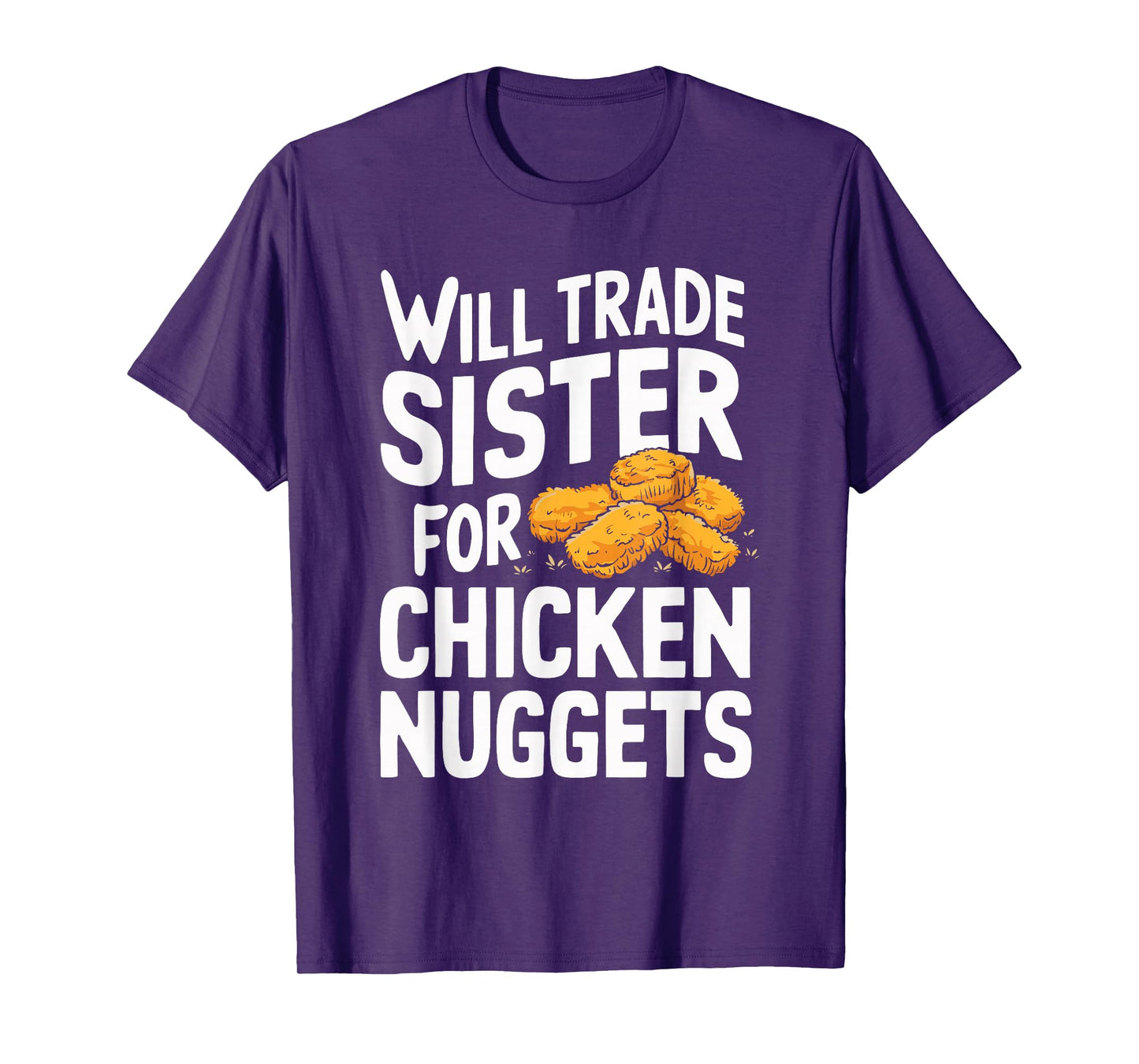 Will Trade Sister for Chicken Nuggets T-Shirt