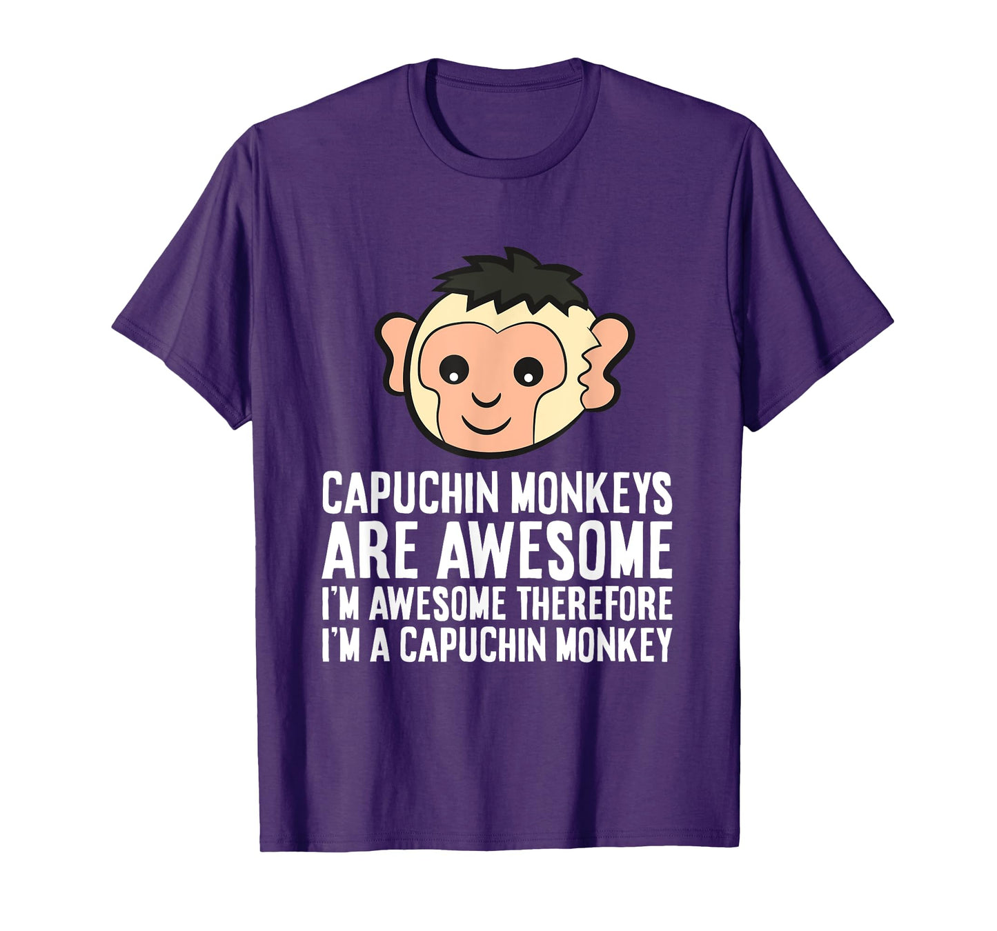 Capuchin Monkeys Are Awesome Therefore I'm A Capuchin Monkey T-Shirt