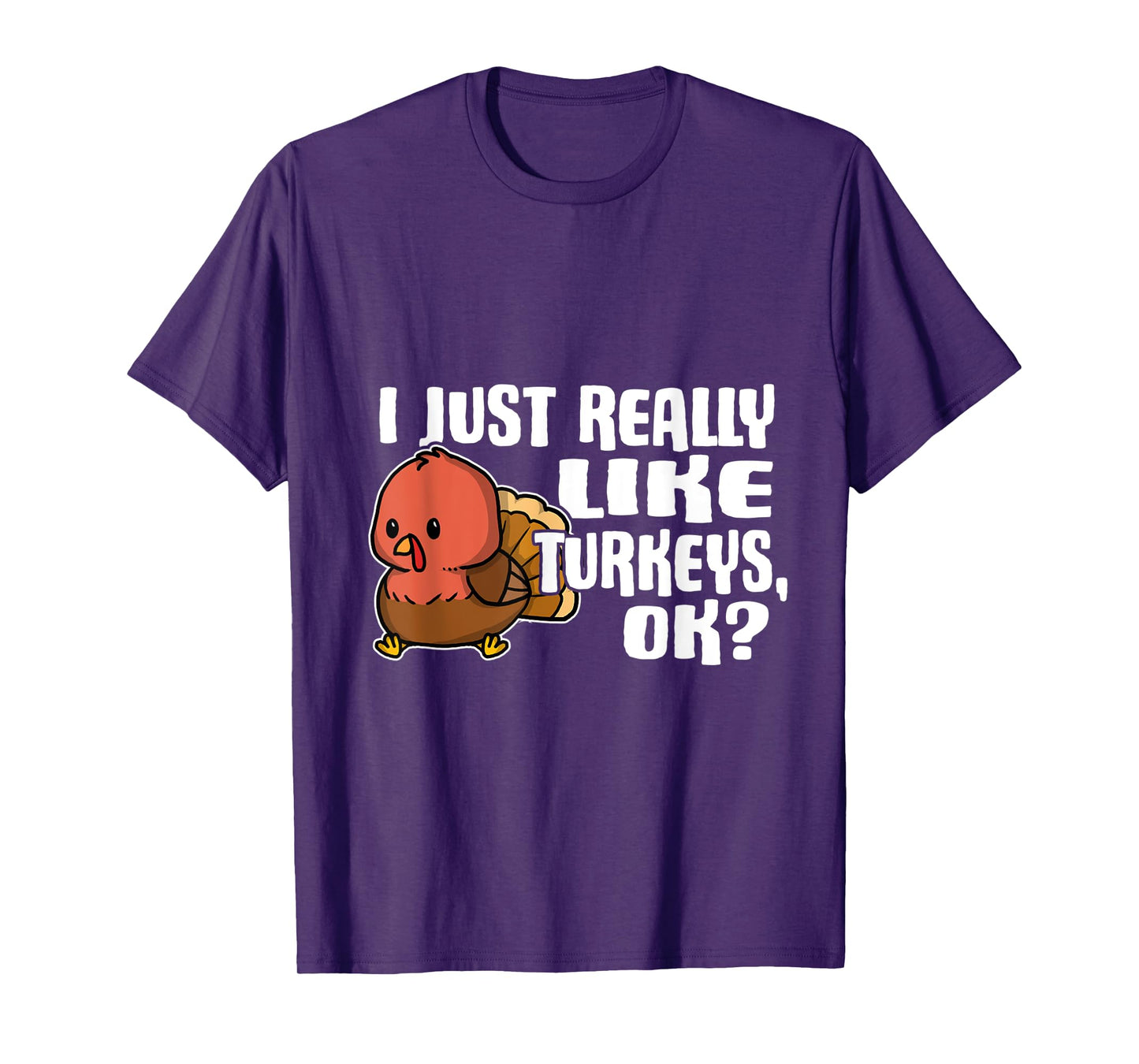 I Just Really Like Turkeys Ok Cute Turkey Costume T-Shirt