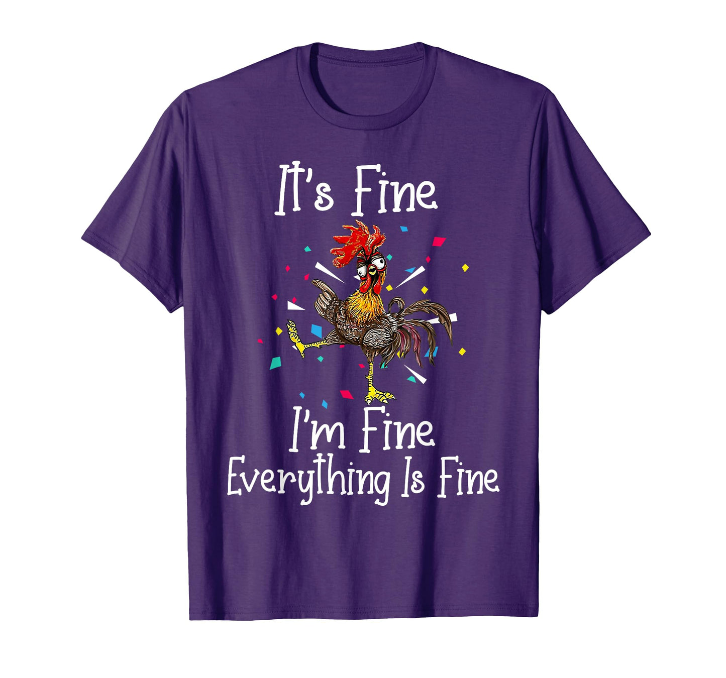 It's Fine I'm Fine Everything Is Fine Funny Chicken T-Shirt