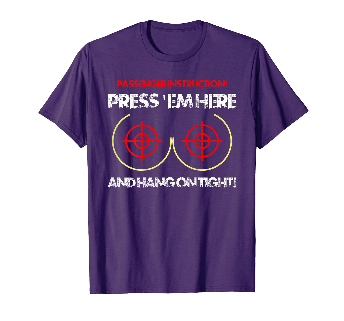 Passenger Instruction Press 'Em Here and Hang On Tight Funny T-Shirt