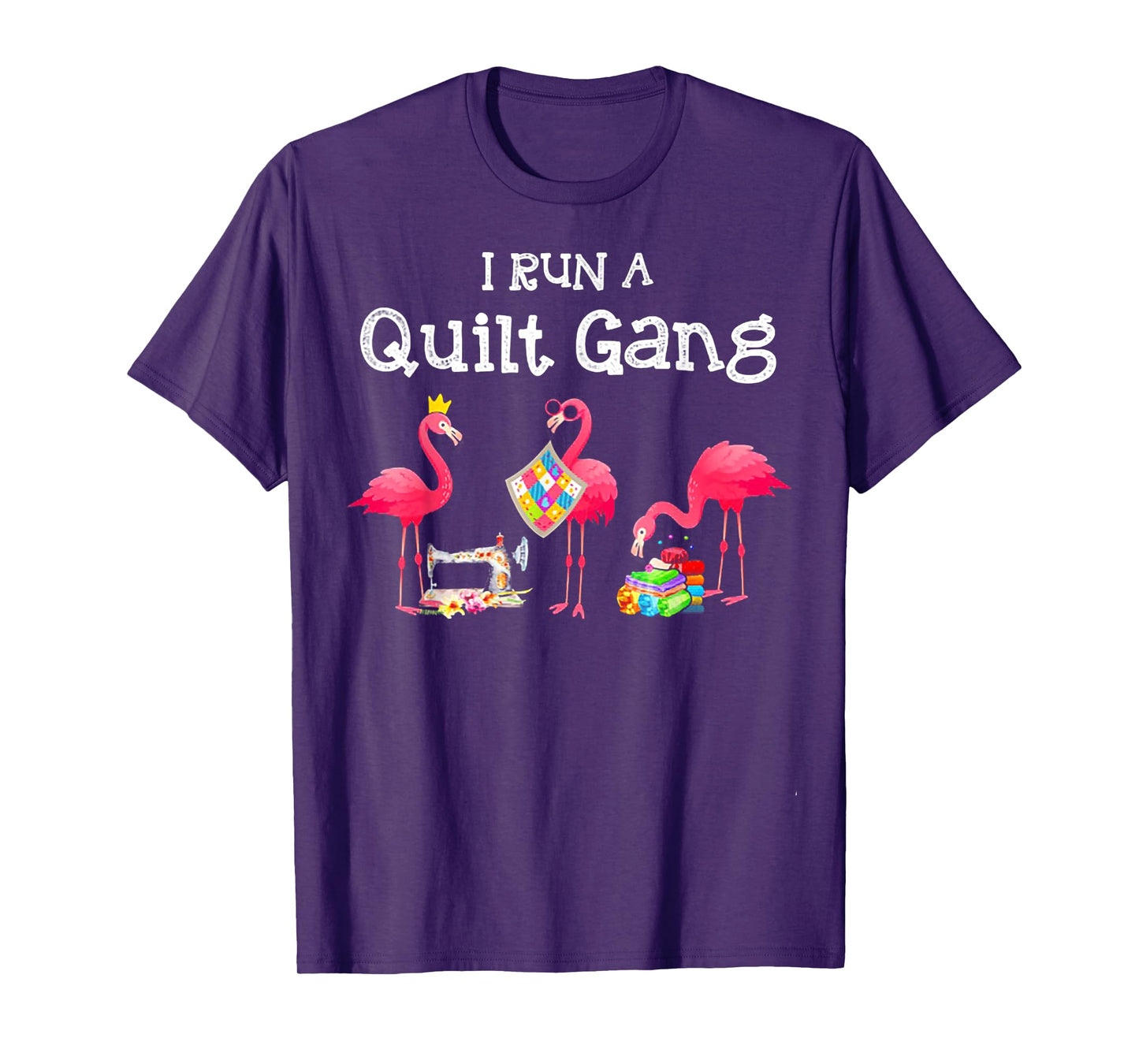 Flamingo I Run a Quilt Gang T-Shirt
