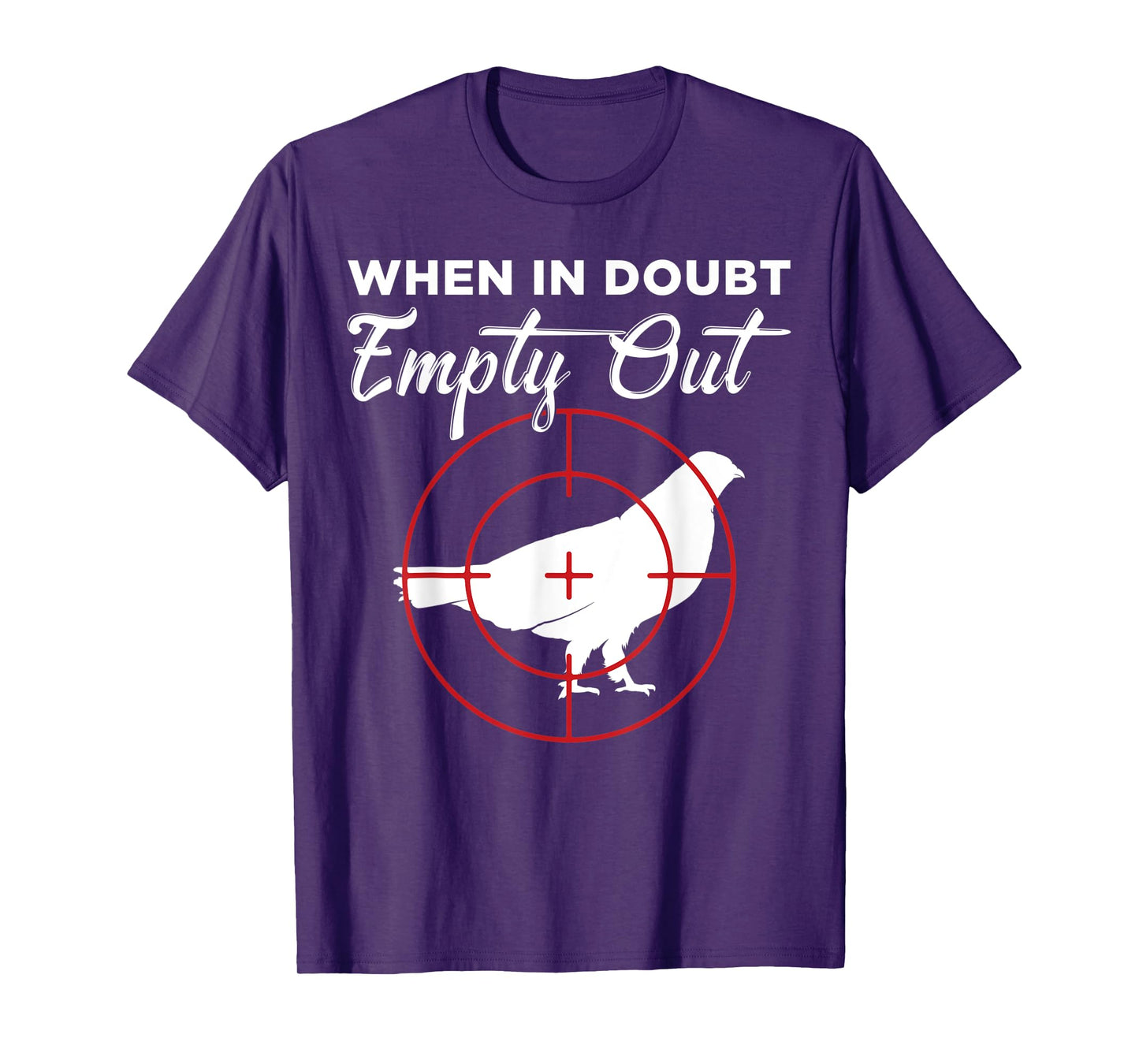 When In Doubt Empty Out Grouse Hunter T-Shirt