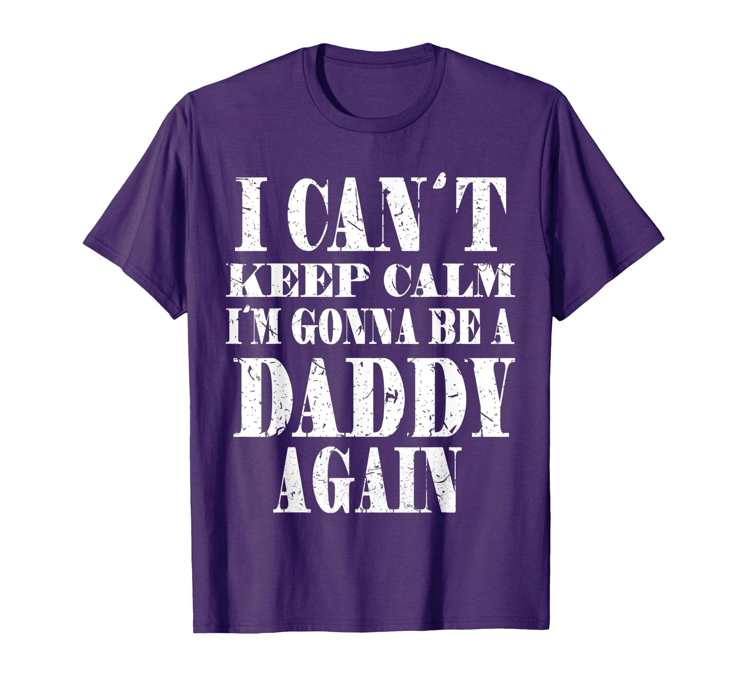 Mens I Can't Keep Calm I'm Gonna Be A Daddy Again TShirt Father's
