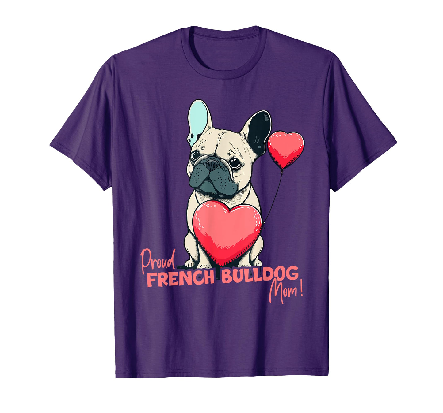 French Bulldog With Heartballoon, Proud Dogmom T-Shirt for Men Women Kids