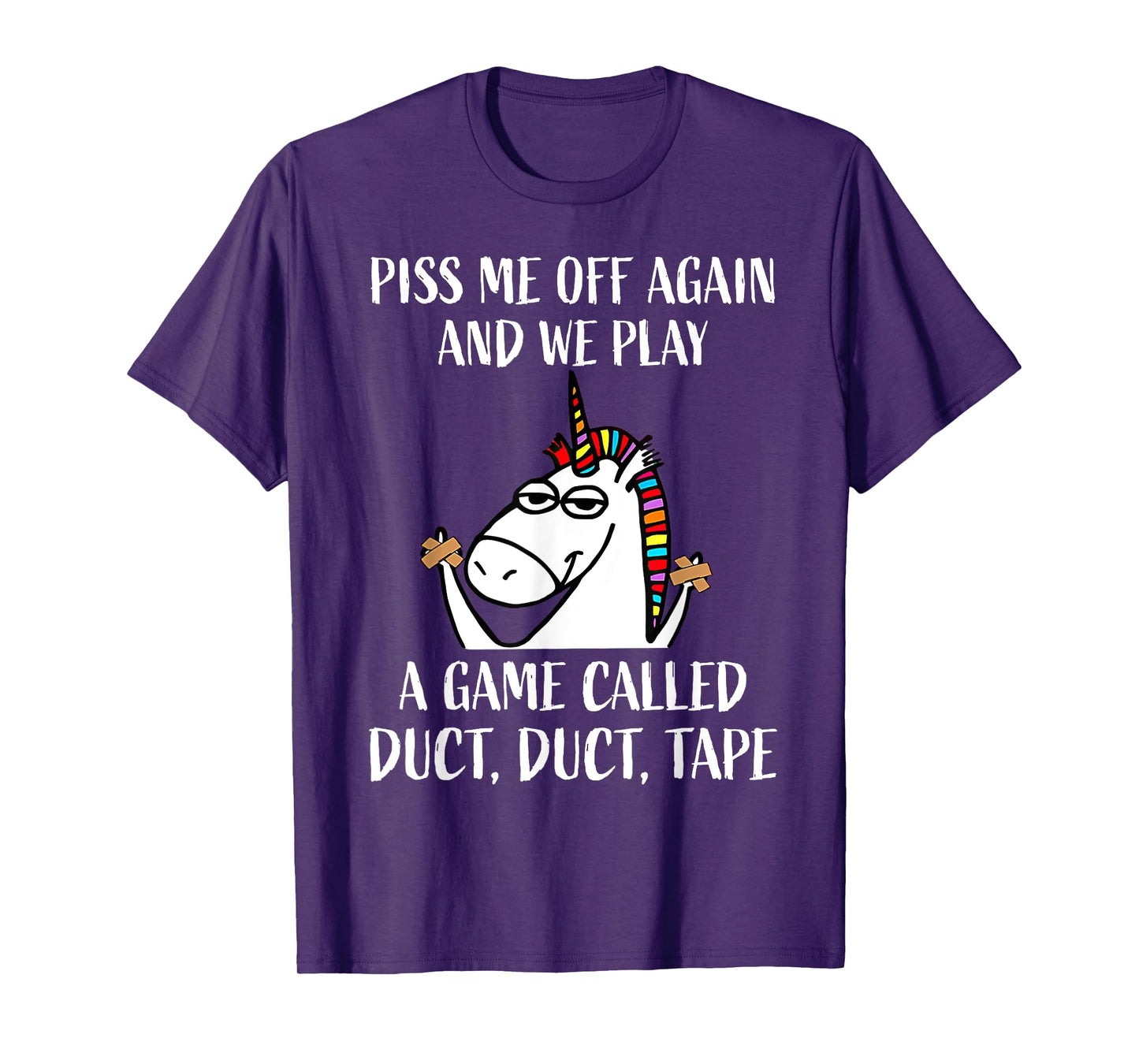 Piss Me Off Again And We Play A Game Called Duct Duct Tape T-Shirt