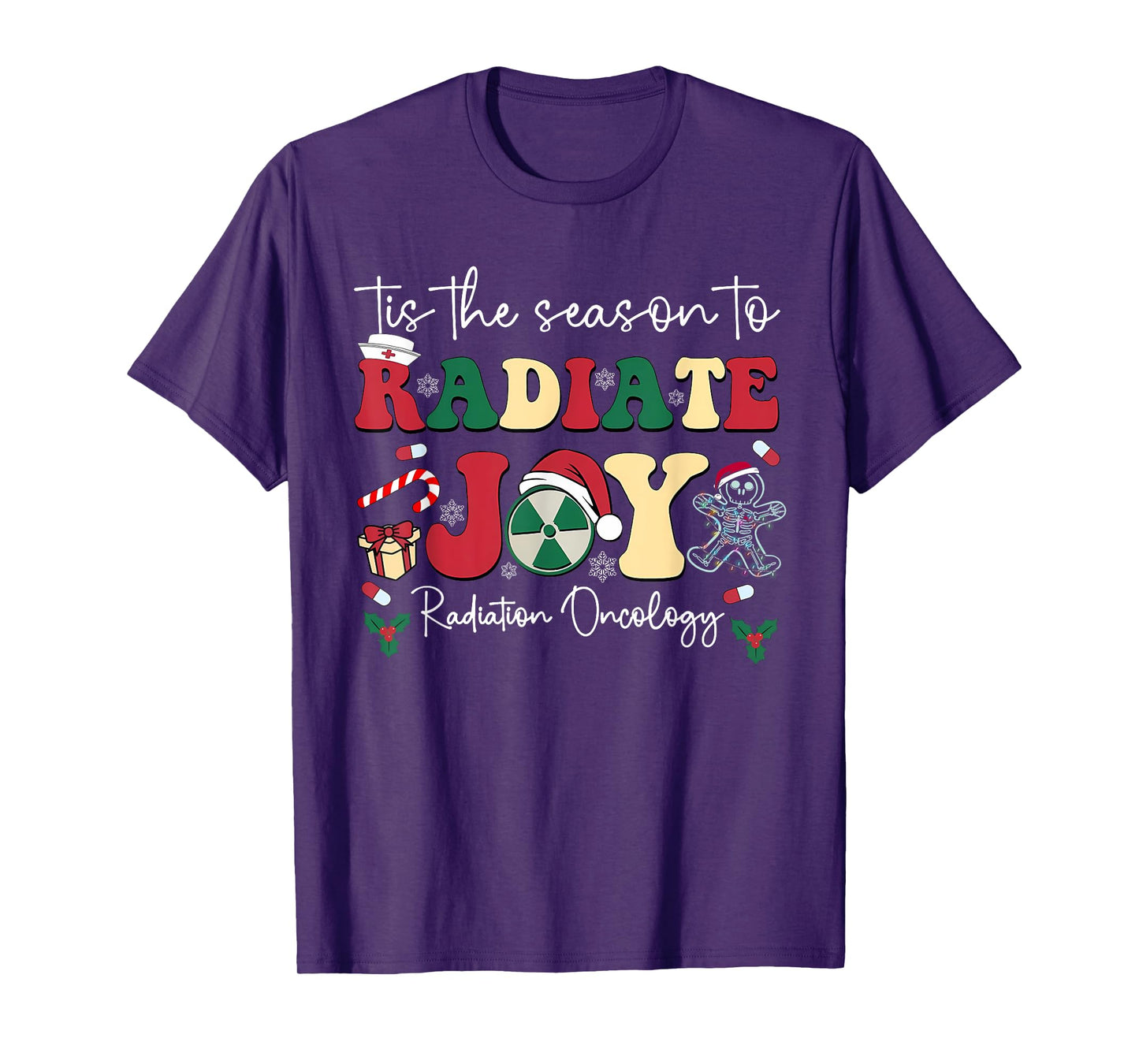 Tis The Season To Radiate Joy Radiation Oncology Christmas T-Shirt