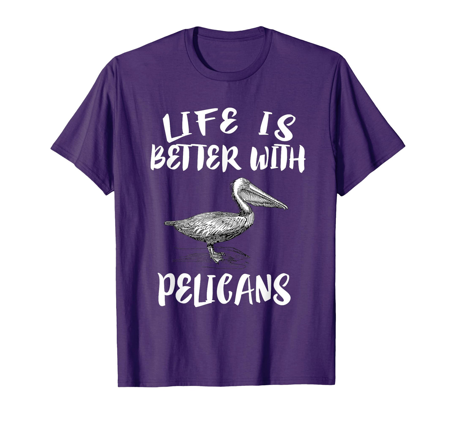 Life Is Better With Pelicans Birds Gift T-Shirt