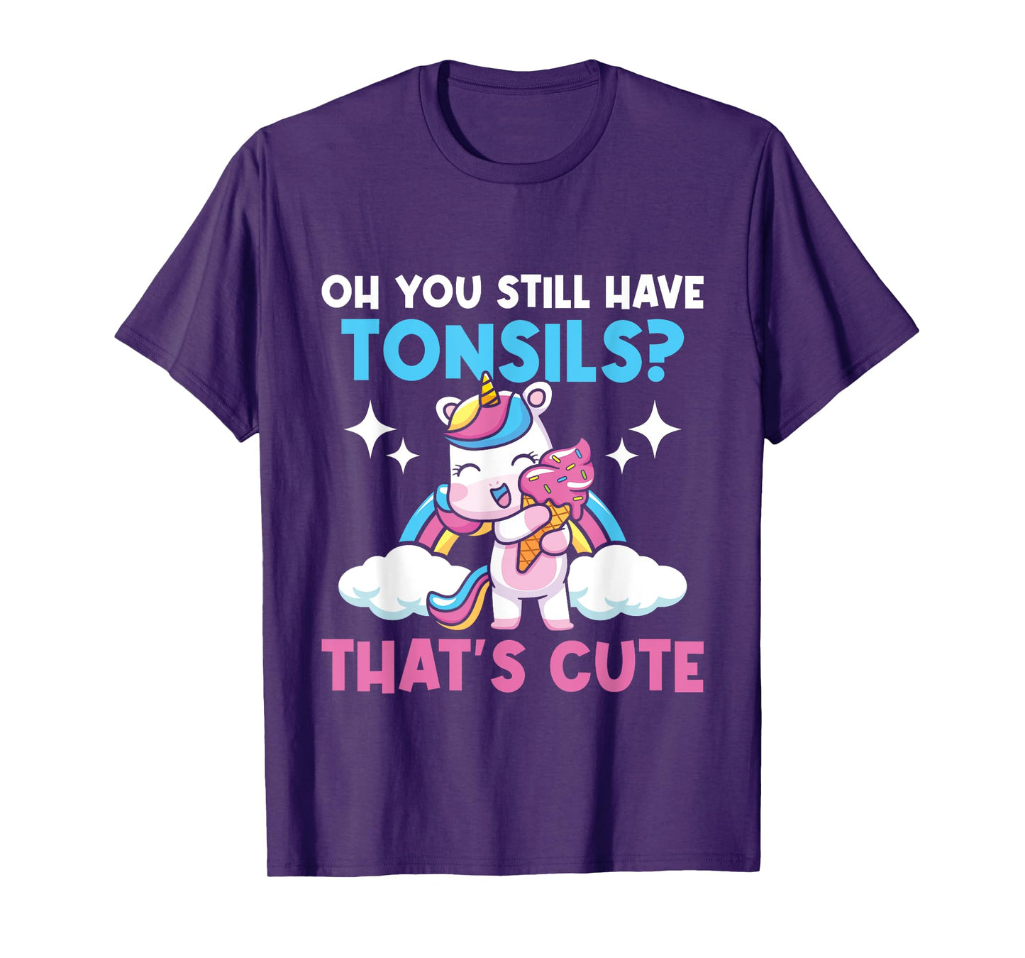 Oh You Still Have Tonsils - Unicorn Tonsillectomy Survivor T-Shirt