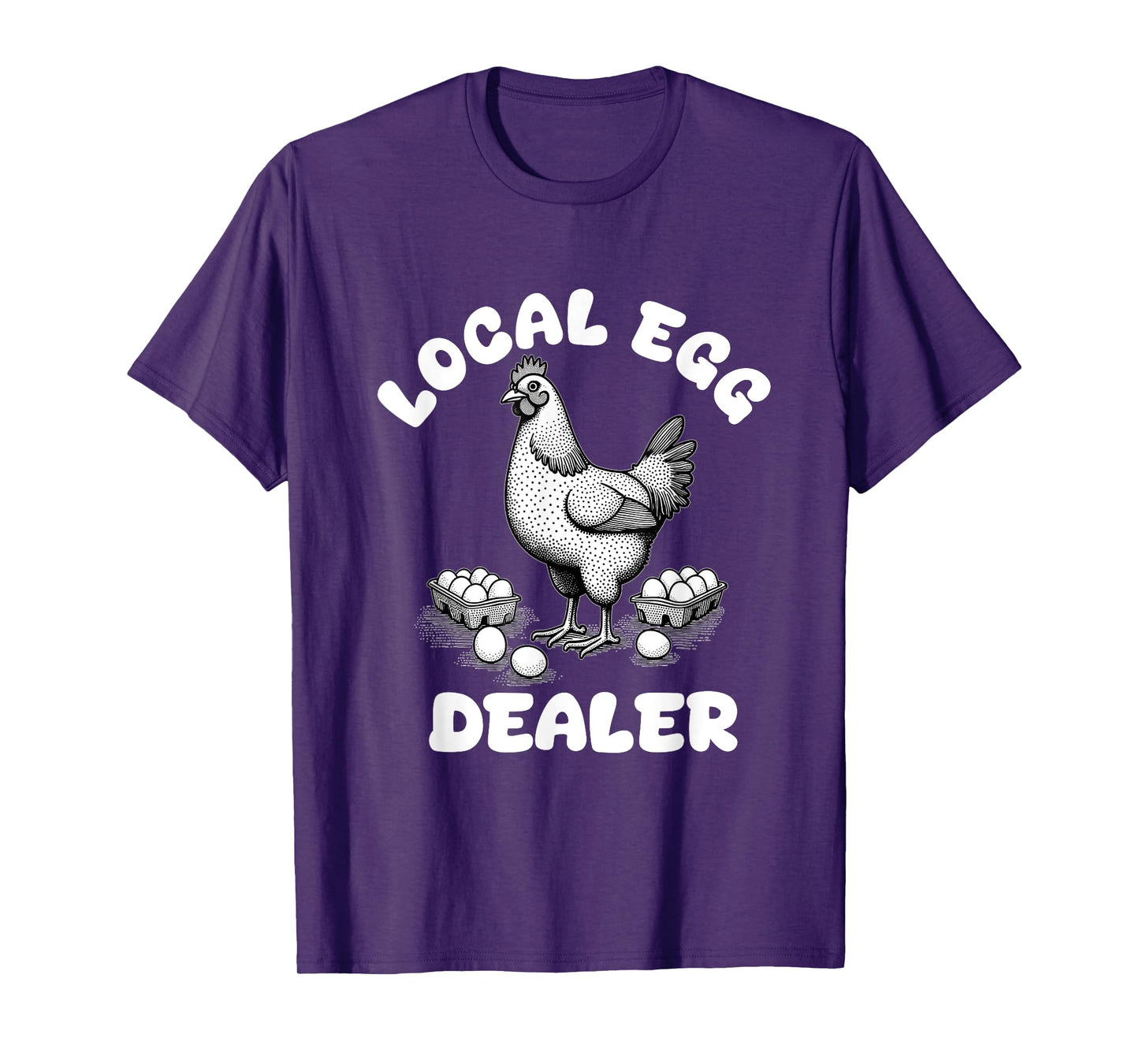 Local Egg Dealer Funny Egg Farmer Chicken T-Shirt