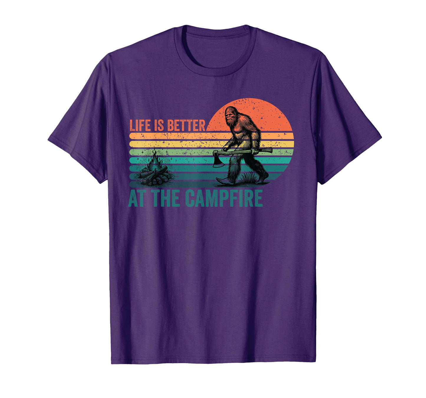 Life Is Better At The Campfire Funny Bigfoot Camping T-Shirt