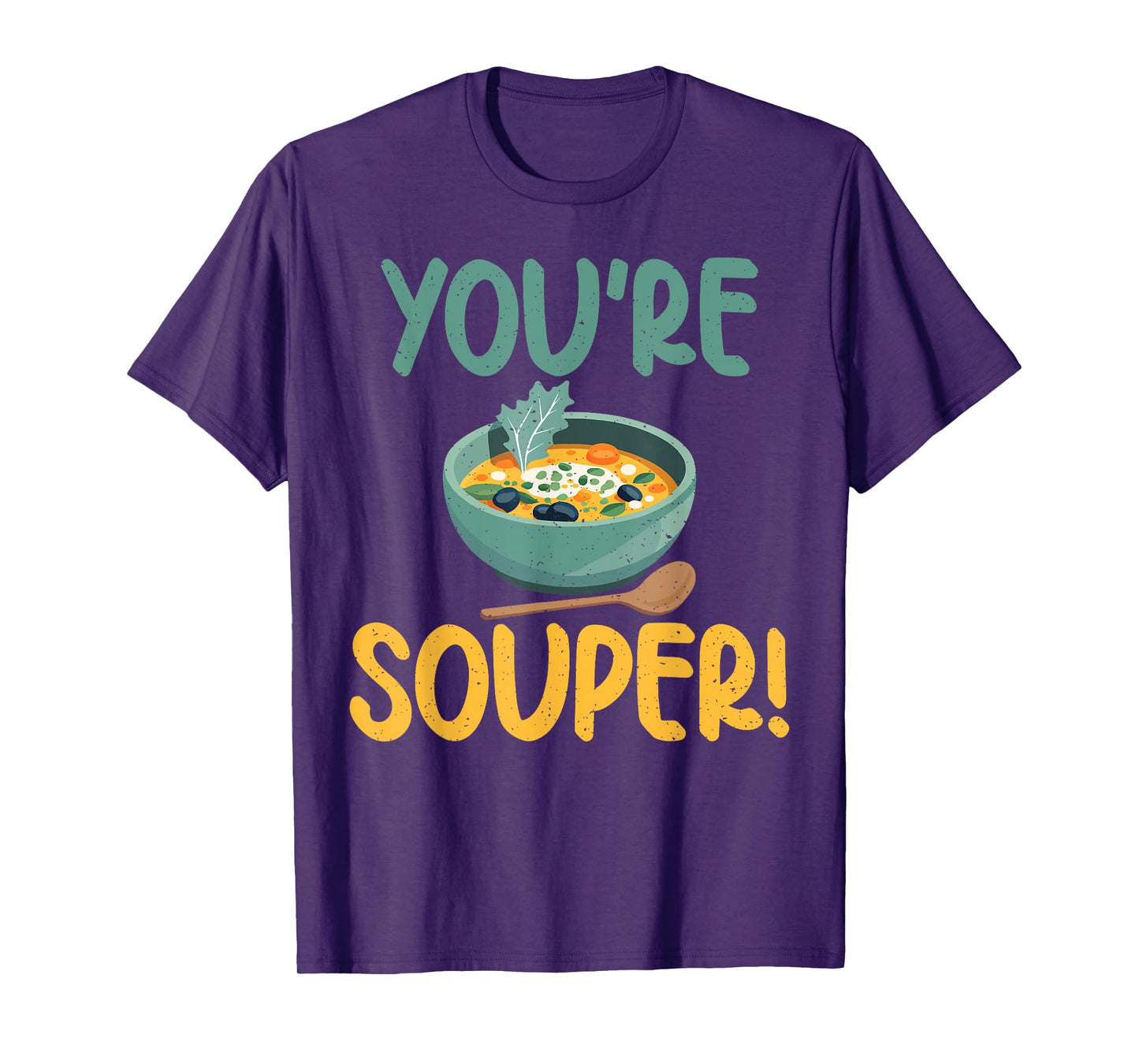 You are Souper Soup Lover T-Shirt