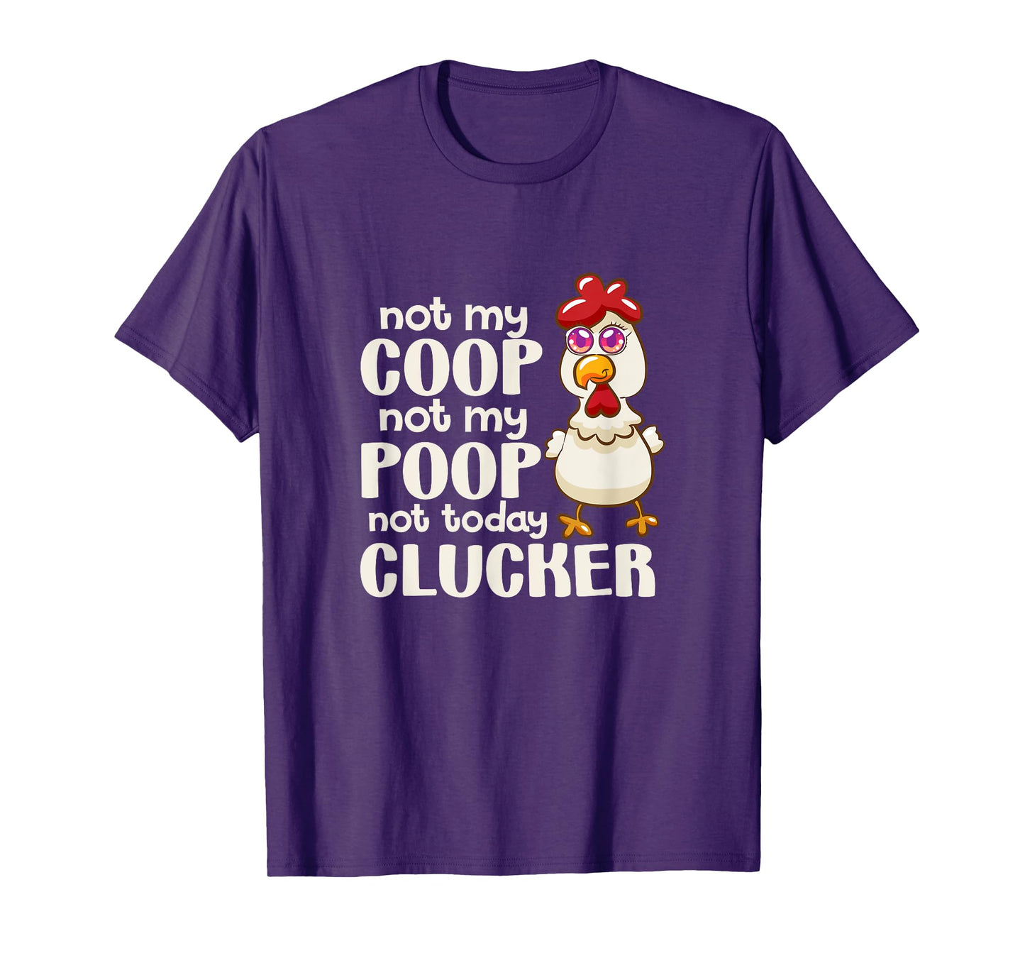 Not My Coop Not My Poop Not Today Clucker Chicken Hen Farmer T-Shirt