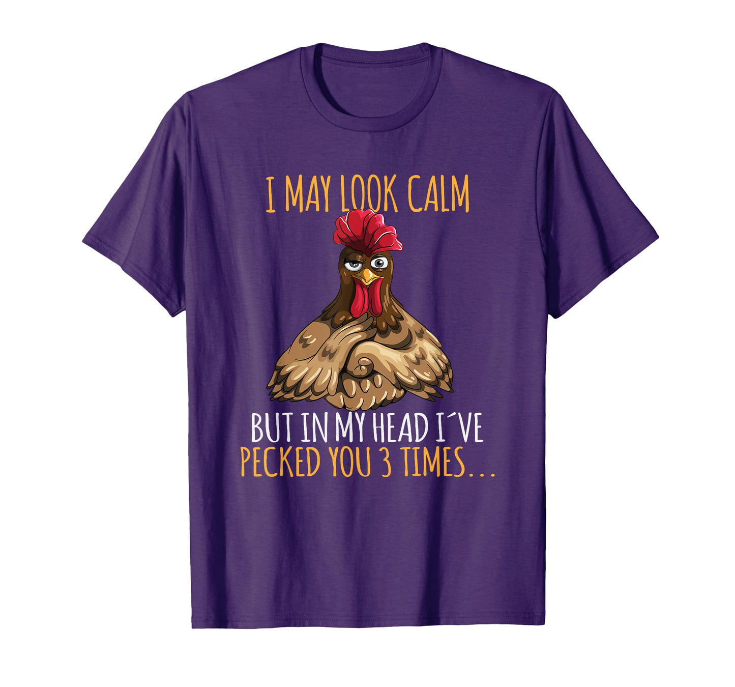 I May Look Calm But In My Head I've Pecked You 3 Times T-Shirt