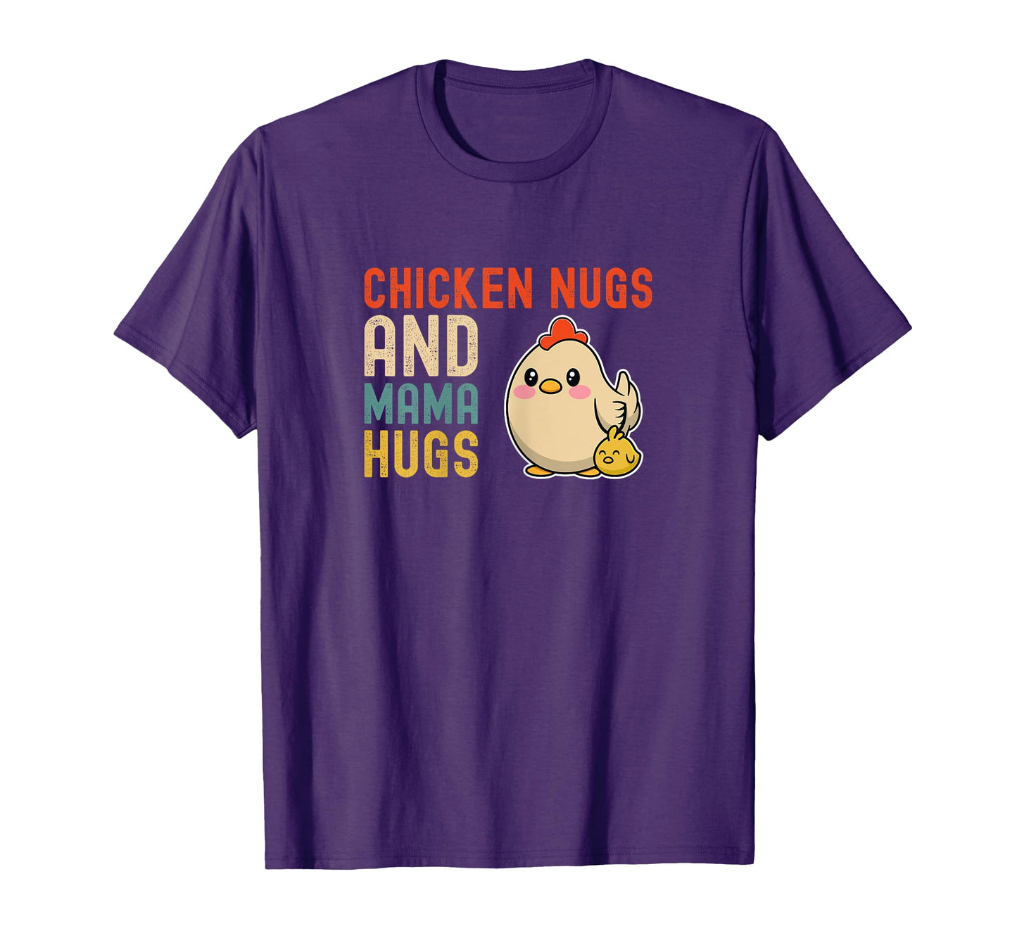 Chicken Nugs And Mama Hugs - Cute Mom and Kids Mothers Day T-Shirt