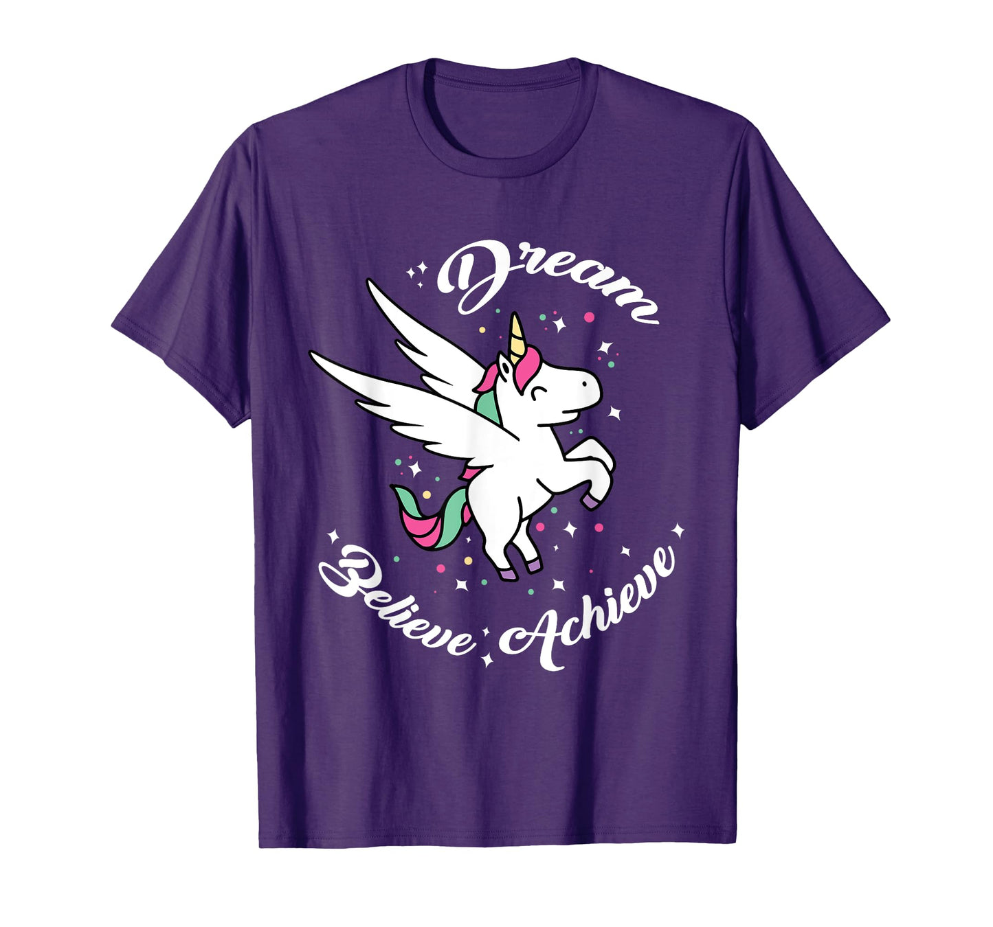 Dream Believe Achieve - Funny Unicorn Novelty Gift T-Shirt