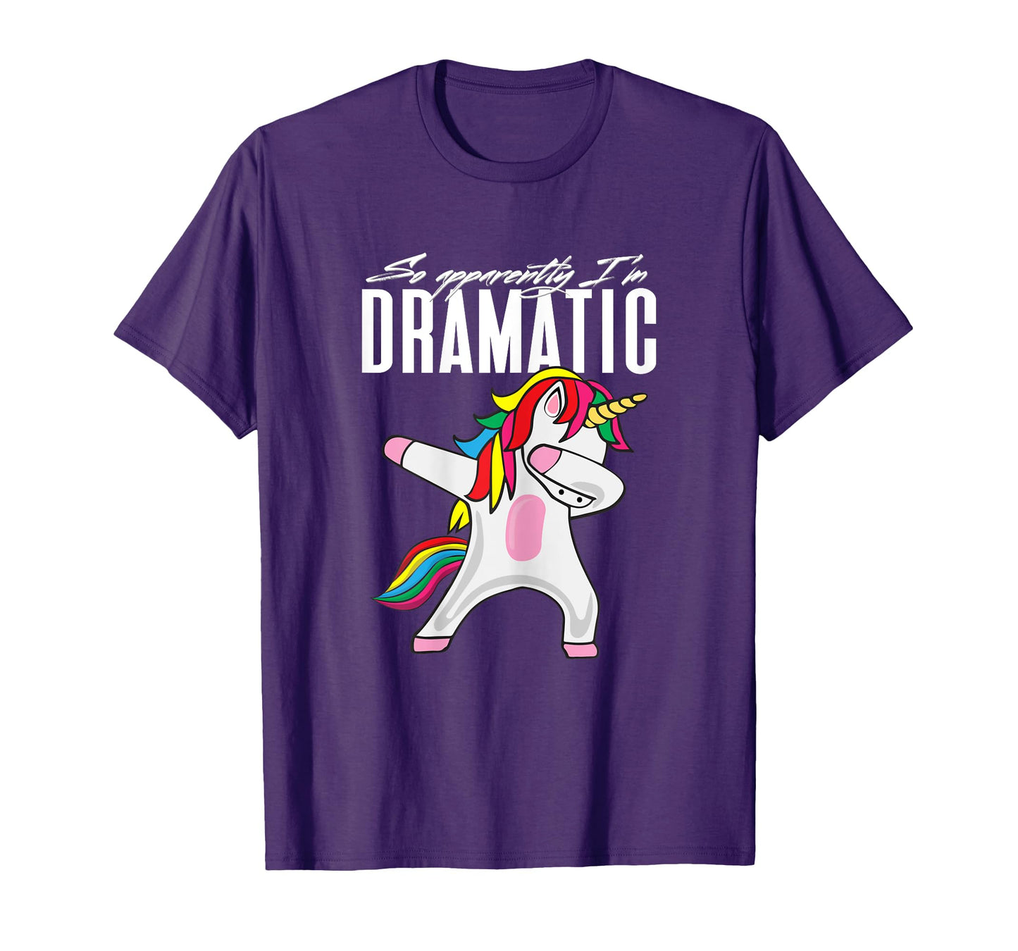 So Apparently...I'm Dramatic Kids Women Unicorn Dabbing T-Shirt