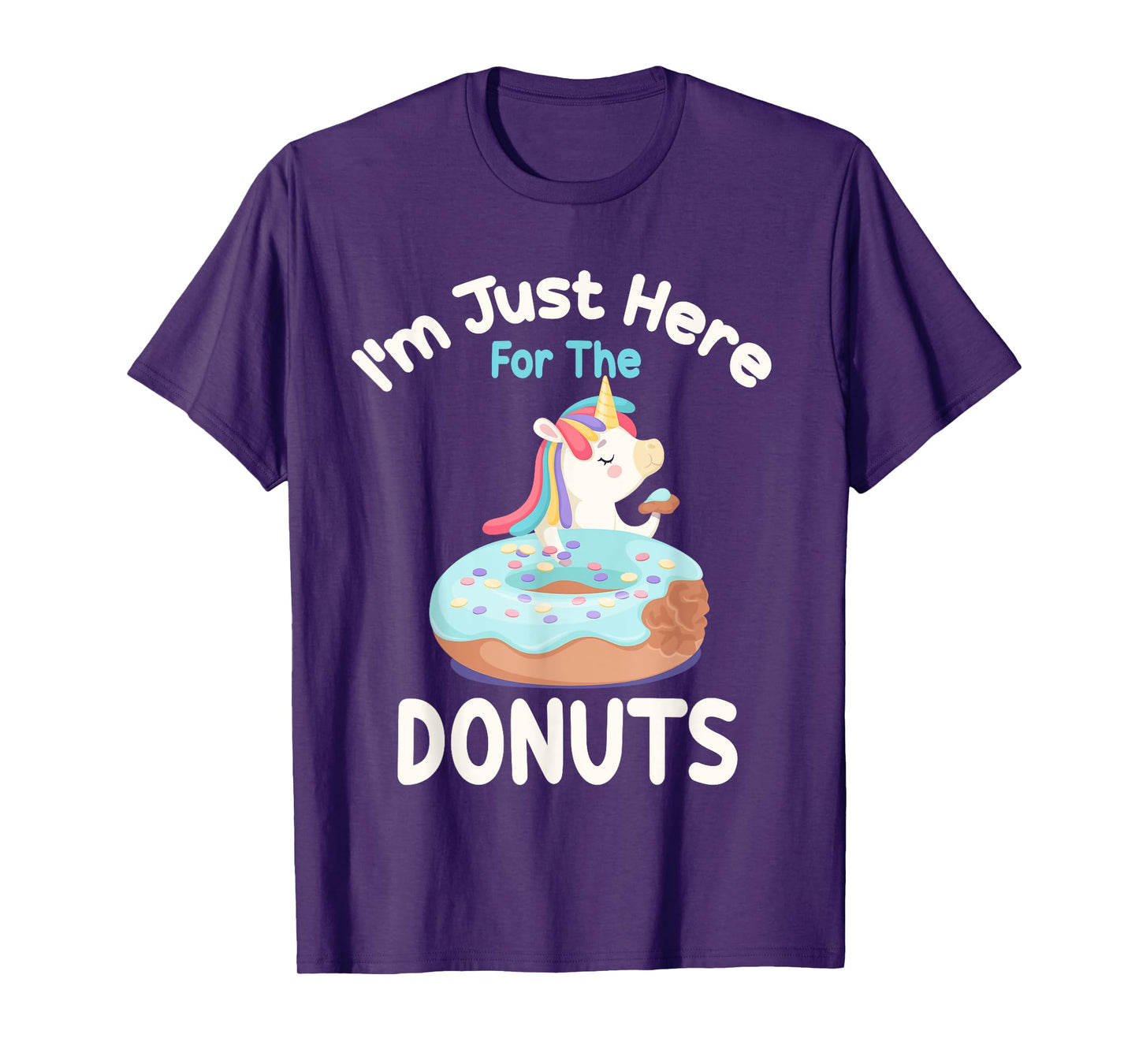 I'm Just Here For The Donuts Funny Unicorn Donuts Lover T-Shirt