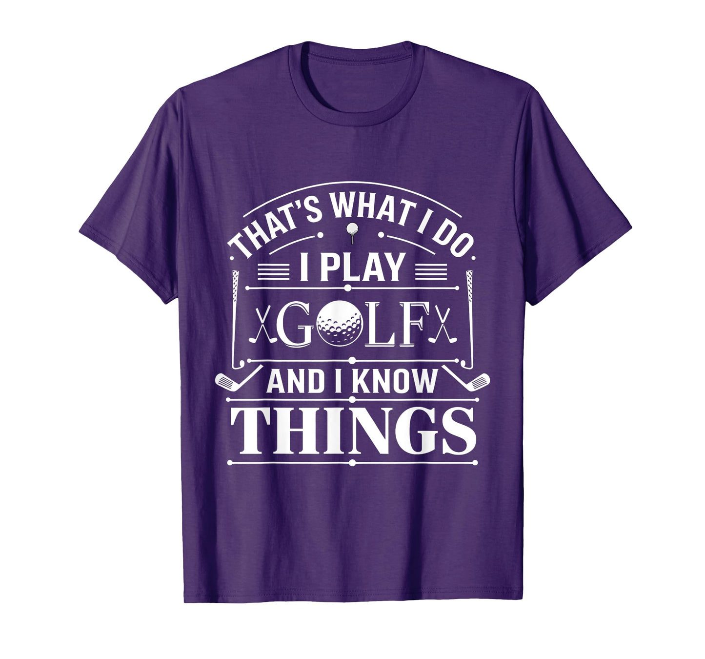 Funny Golfer 'That's What I Do I Play Golf And I Know Things' T-Shirt - Black, Small, Unisex-Adults/Kids, Short Sleeve, Modern Straight Fit Jersey, Crew Neck, Letter Print, All Seasons