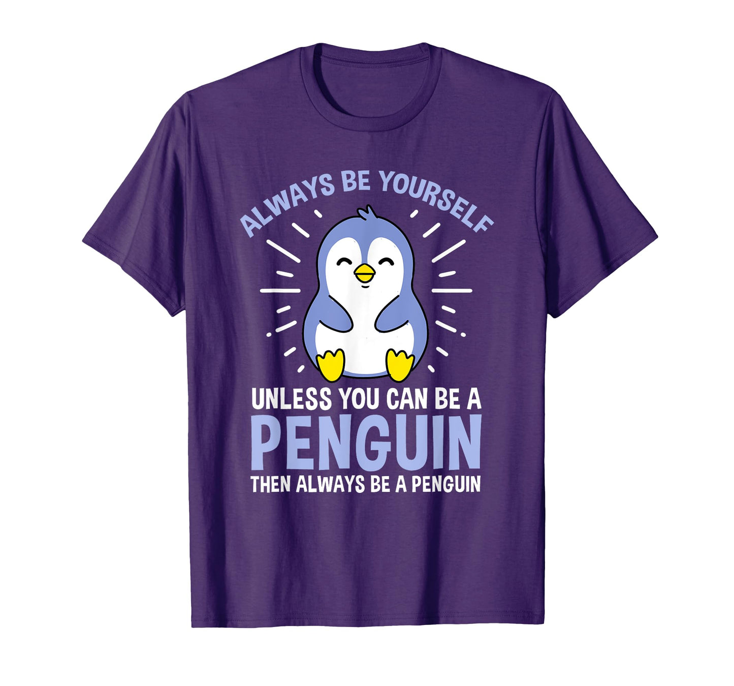 Hiking Lover Design Always Be Yourself Unless You Can Be A Penguin Unisex Adult Penguin Lovers, Bird Enthusiasts, Versatile Gift T-Shirt Black Small Classic Fit Crew Neck Short Sleeve
