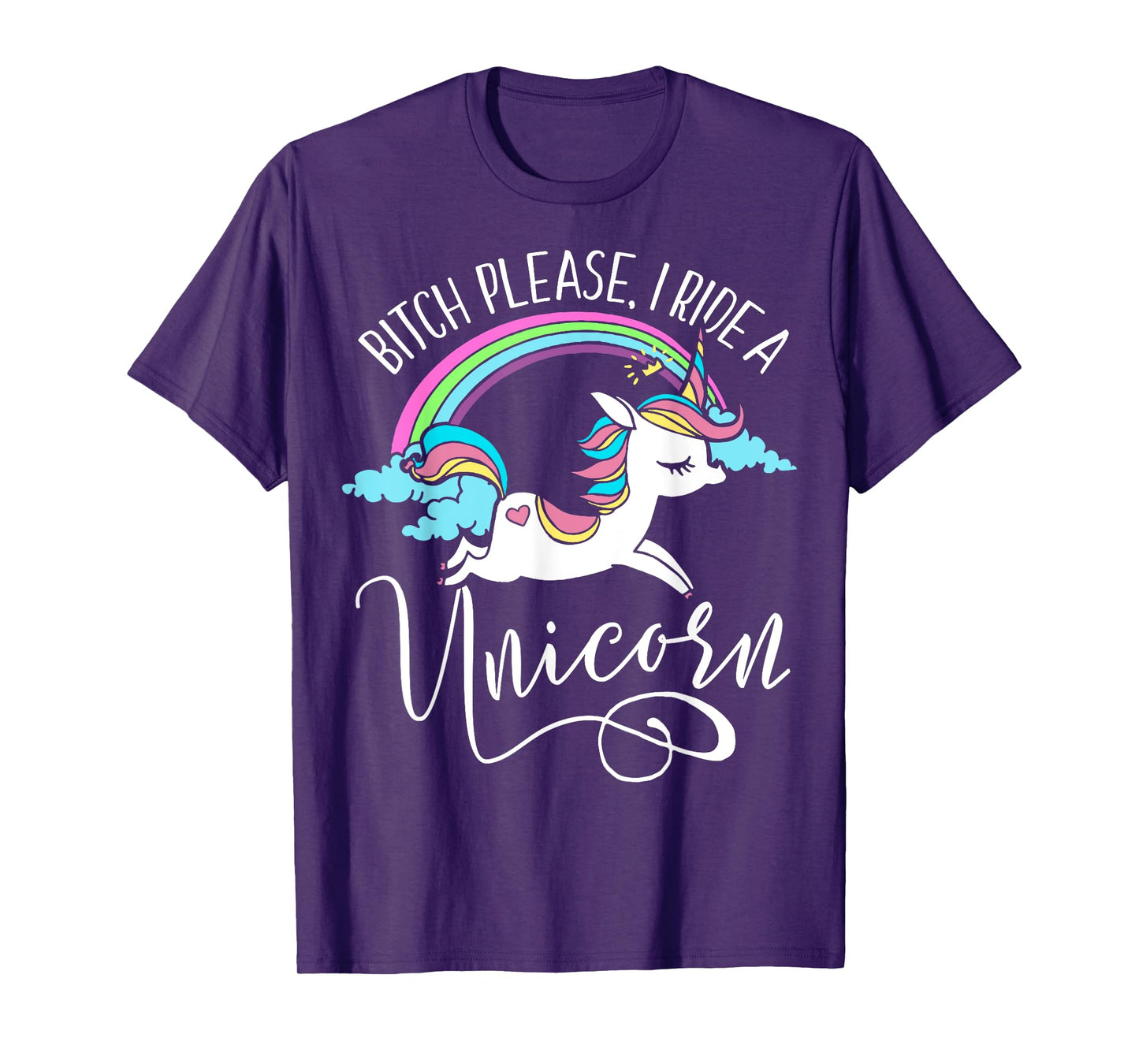 Bitch Please, I Ride a Unicorn - Rude Unicorn Adult Shirt T-Shirt