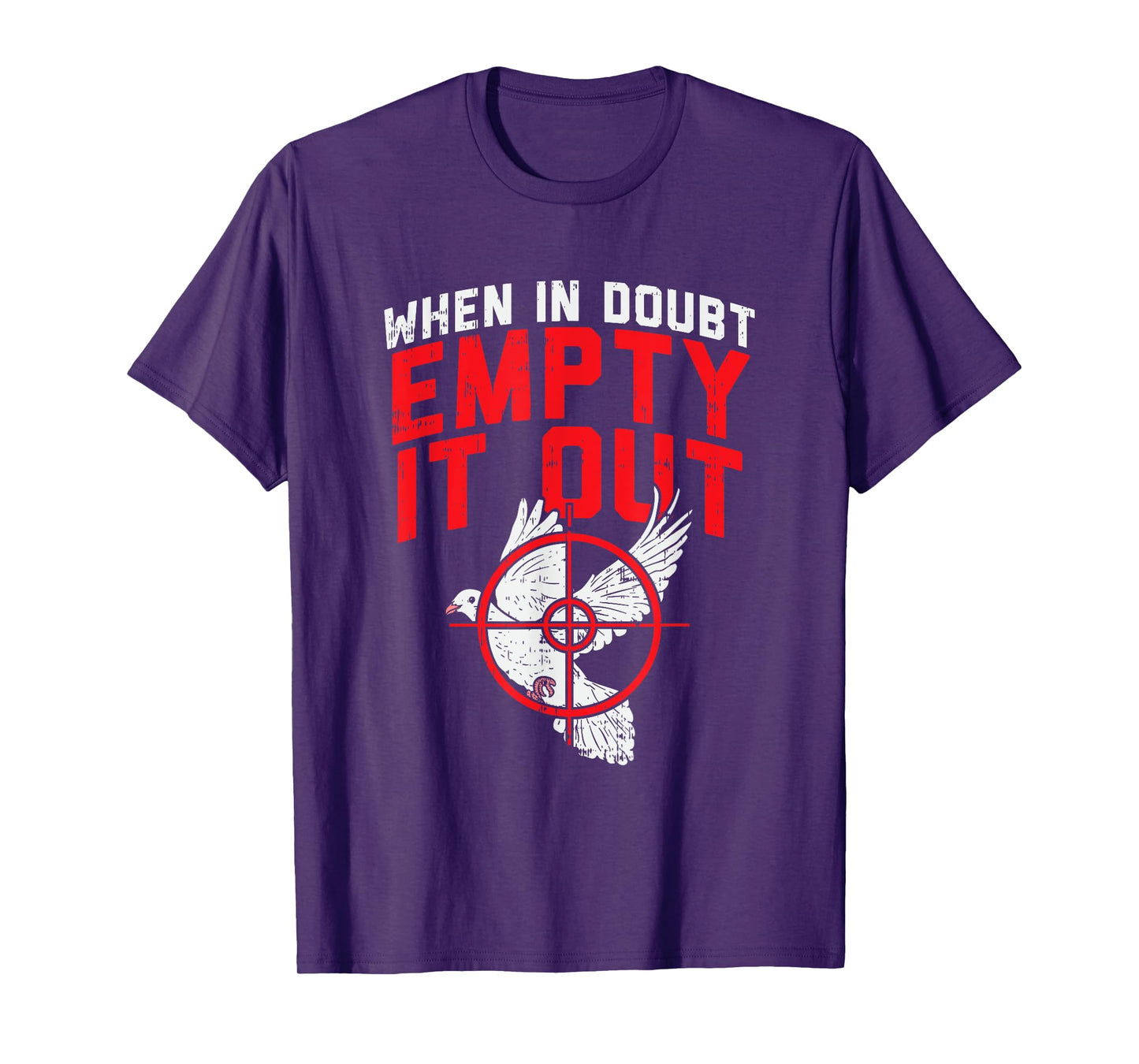 When In Doubt Empty It Out I Dove Hunting T-Shirt