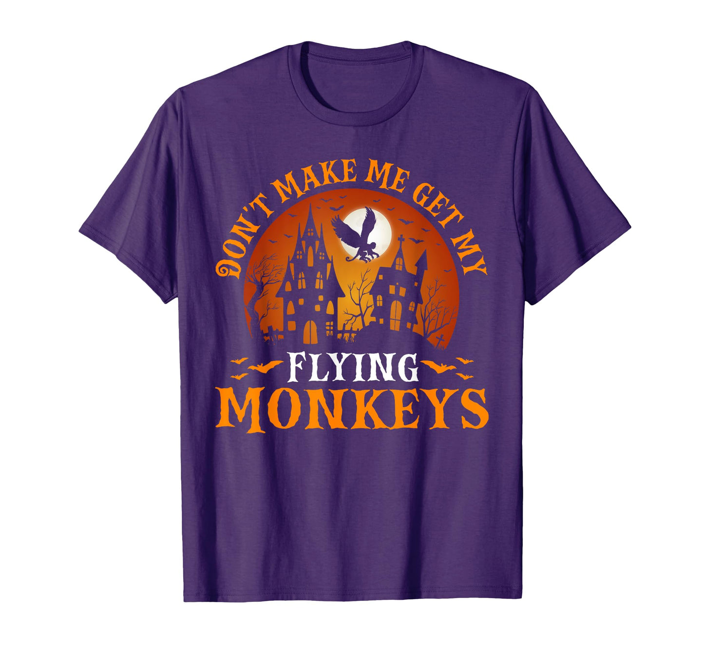 Don't Make Me Get My Flying Monkeys T-Shirt