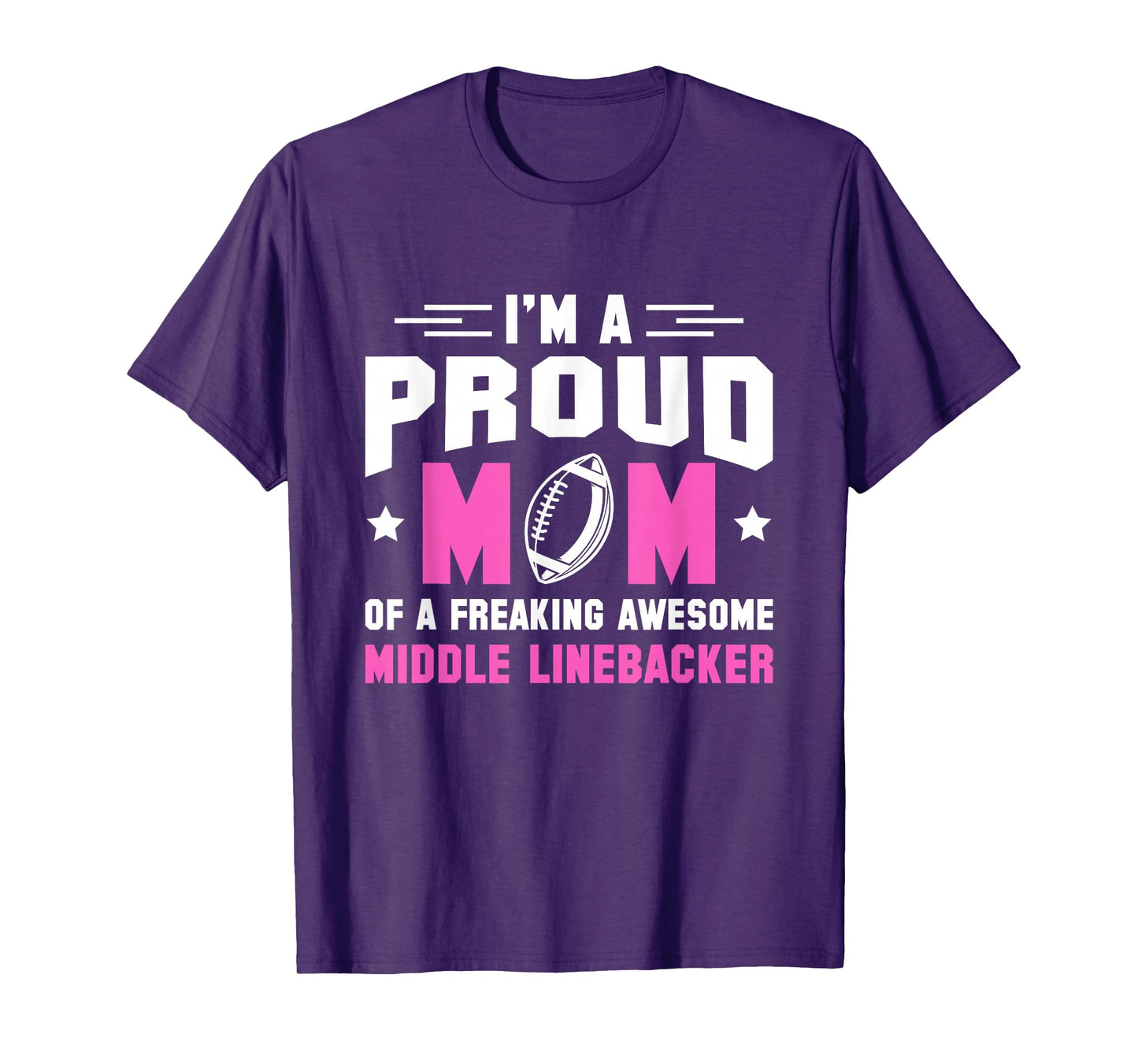 In A Proud Mom Of A Freaking Middle Linebacker Lineman T-Shirt
