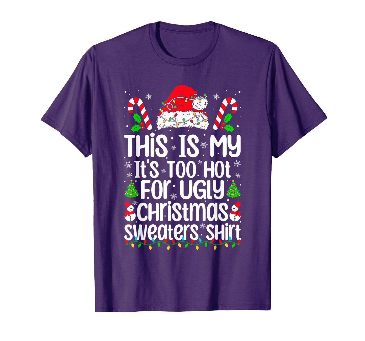 This Is My It's Too Hot For Ugly Christmas Sweaters Xmas T-Shirt