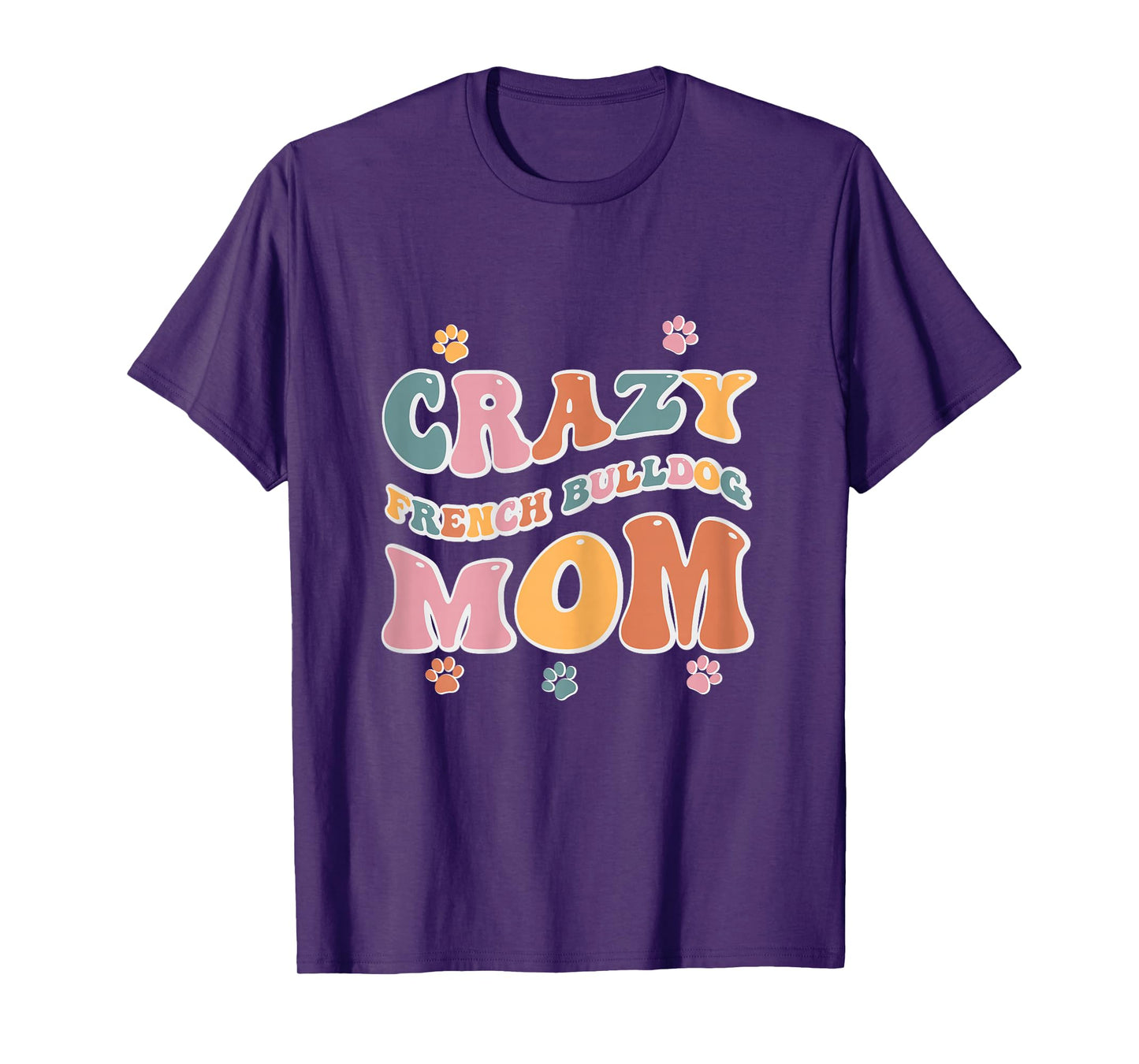 Crazy French Bulldog Mom Design for Dog Lovers T-Shirt