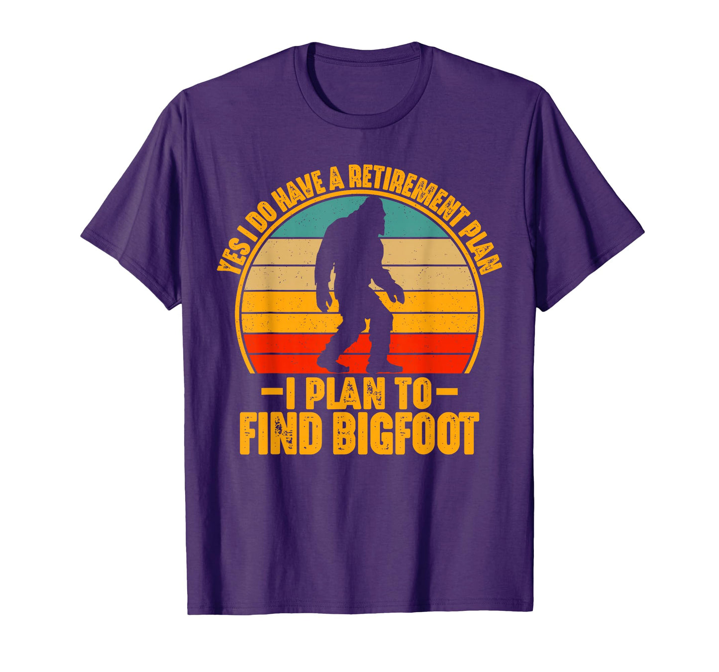 Funny Sasquatch I Do Have A Retirement Plan to Find Bigfoot T-Shirt