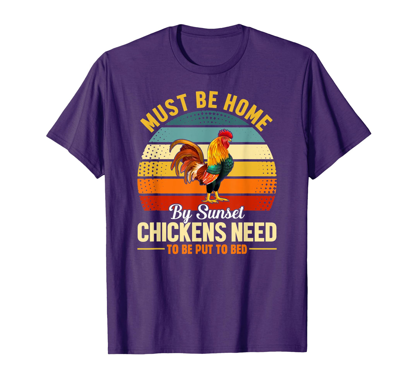 Must Be Home by Sunset Chickens Need to Be Put to Bed Funny T-Shirt