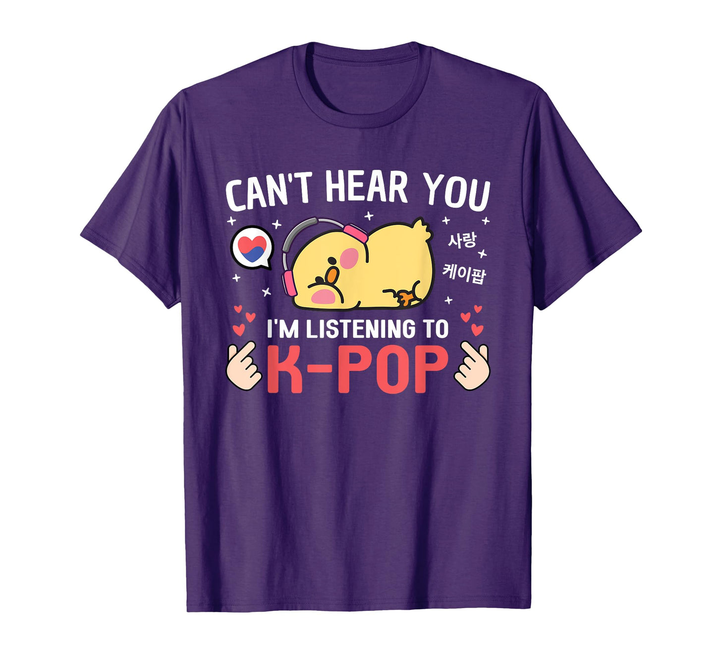 Can't Hear I'm Listening K-Pop Kawaii Chicken Korean K Pop T-Shirt