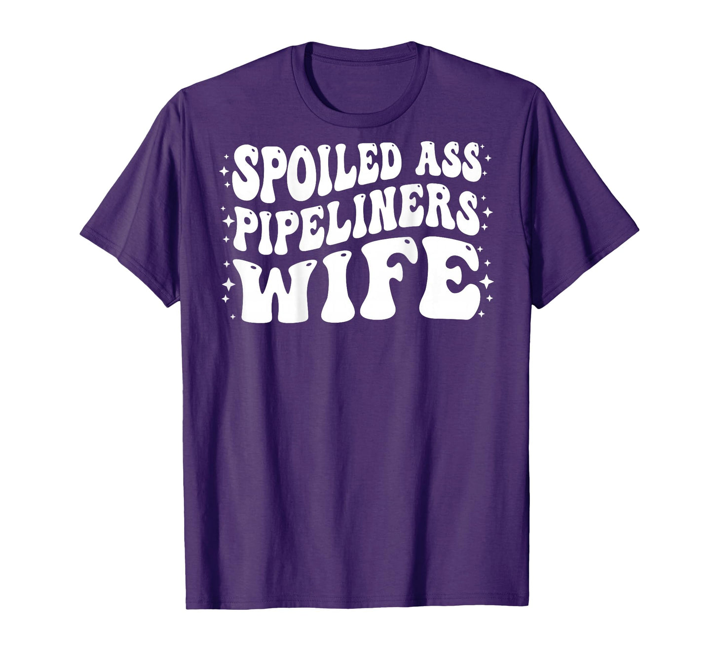 Funny Pipeliners Wife Shirt Spoiled Ass Pipeliners Wife T-Shirt