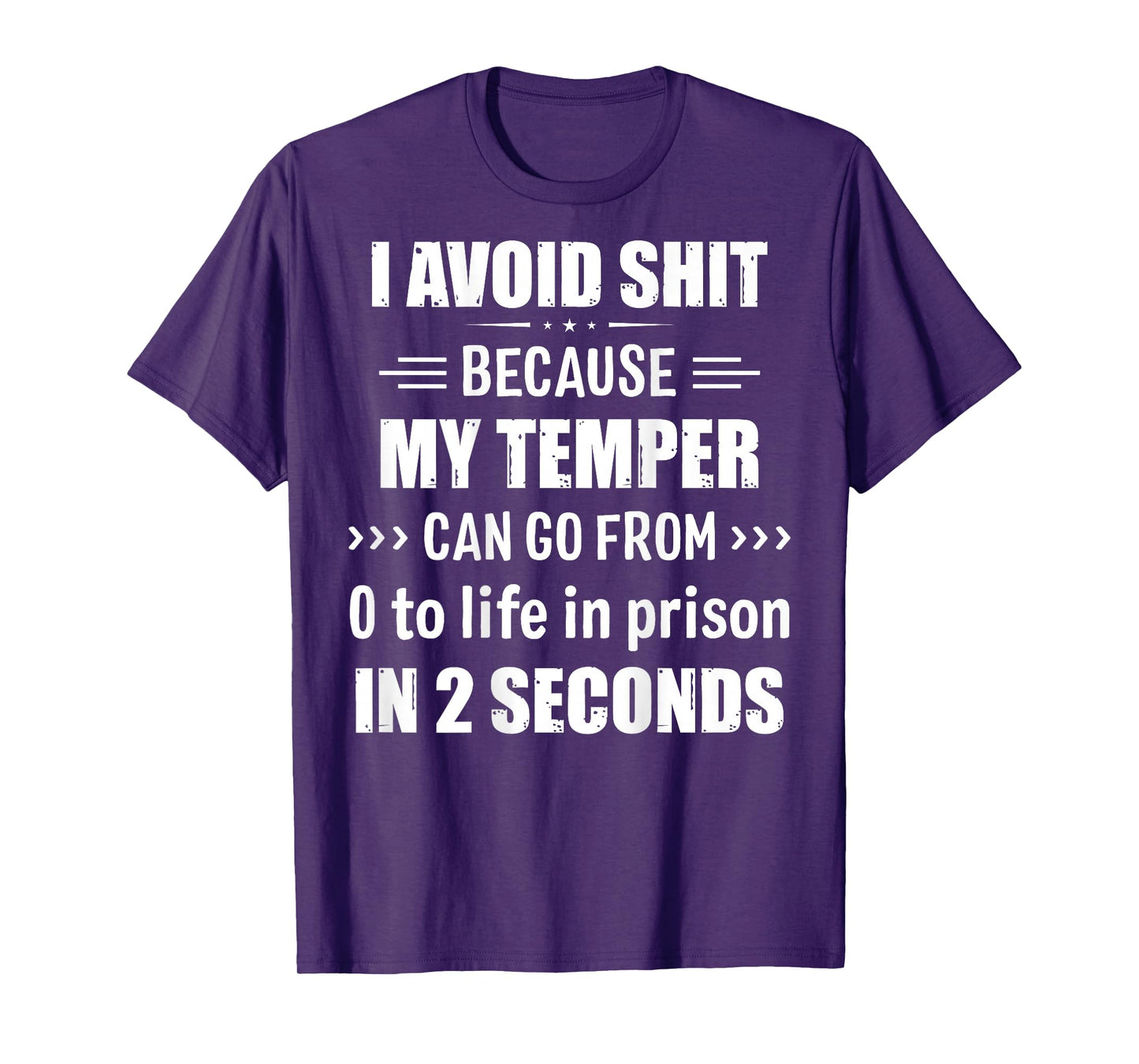 I Avoid Shit Because My Temper Can Go From Zero To Life T-Shirt