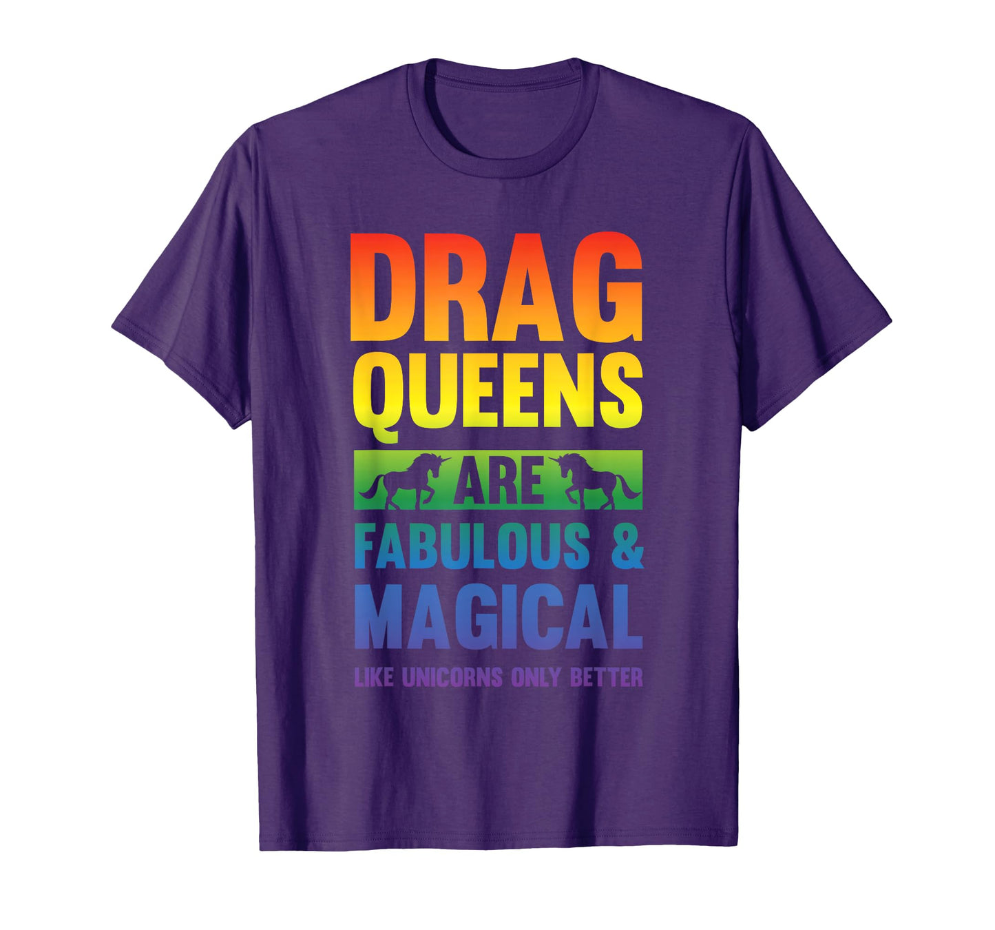Drag Queen Drag Queens Are Like Unicorns Funny Drag Show T-Shirt