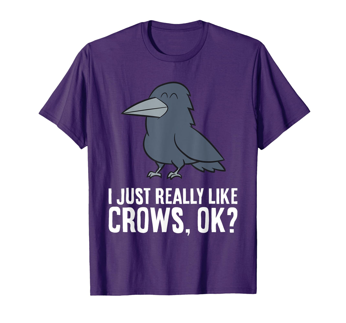 I Just Really Like Crows, Ok? Cute Crow T-Shirt