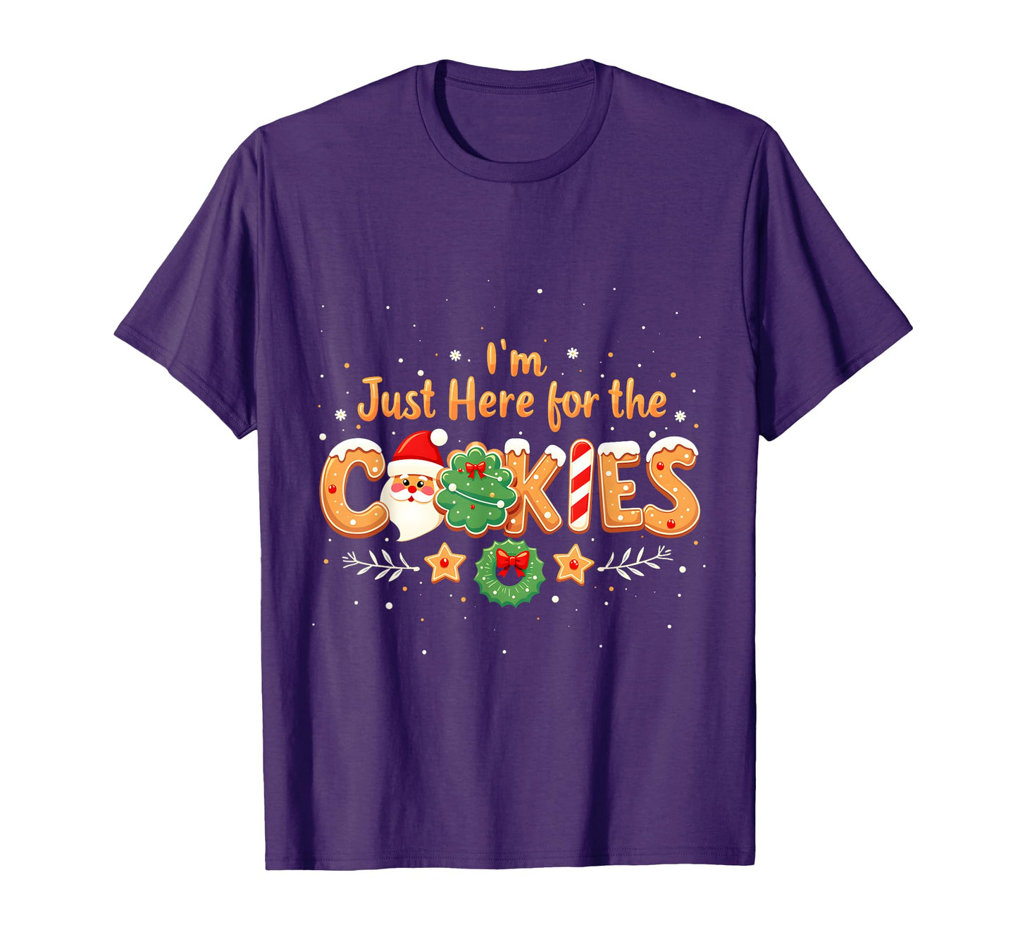 Merry Christmas Cookie Lovers Food Lovers I'm Just Here for the Cookies Christmas Xmas Cookies Lovers T-Shirt